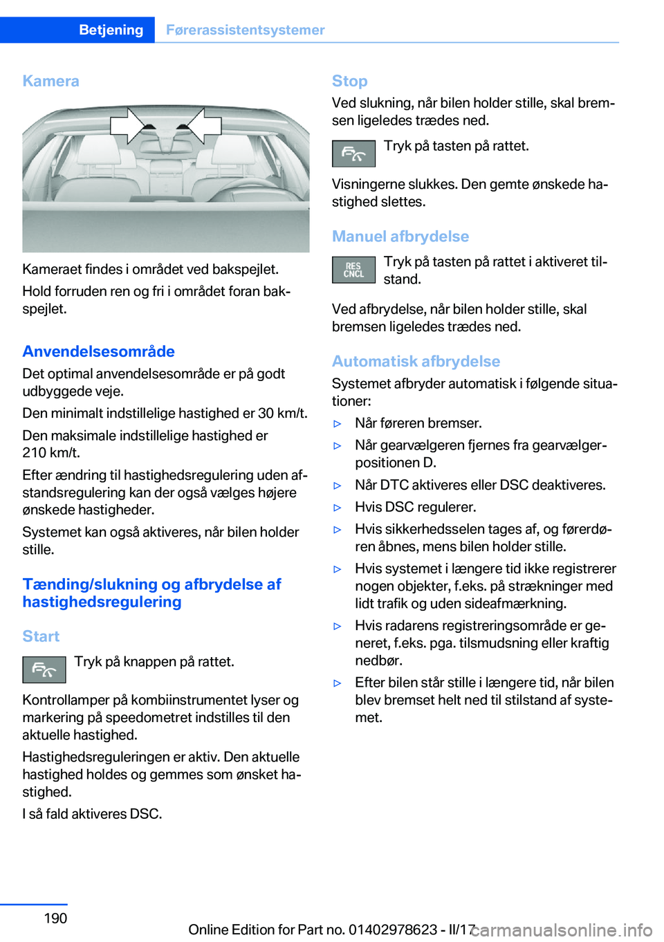 BMW 7 SERIES 2018  InstruktionsbØger (in Danish) �K�a�m�e�r�a
�K�a�m�e�r�a�e�t� �f�i�n�d�e�s� �i� �o�m�r�å�d�e�t� �v�e�d� �b�a�k�s�p�e�j�l�e�t�.�H�o�l�d� �f�o�r�r�u�d�e�n� �r�e�n� �o�g� �f�r�i� �i� �o�m�r�å�d�e�t� �f�o�r�a�n� �b�a�kj
�s�p�e�j�l�e