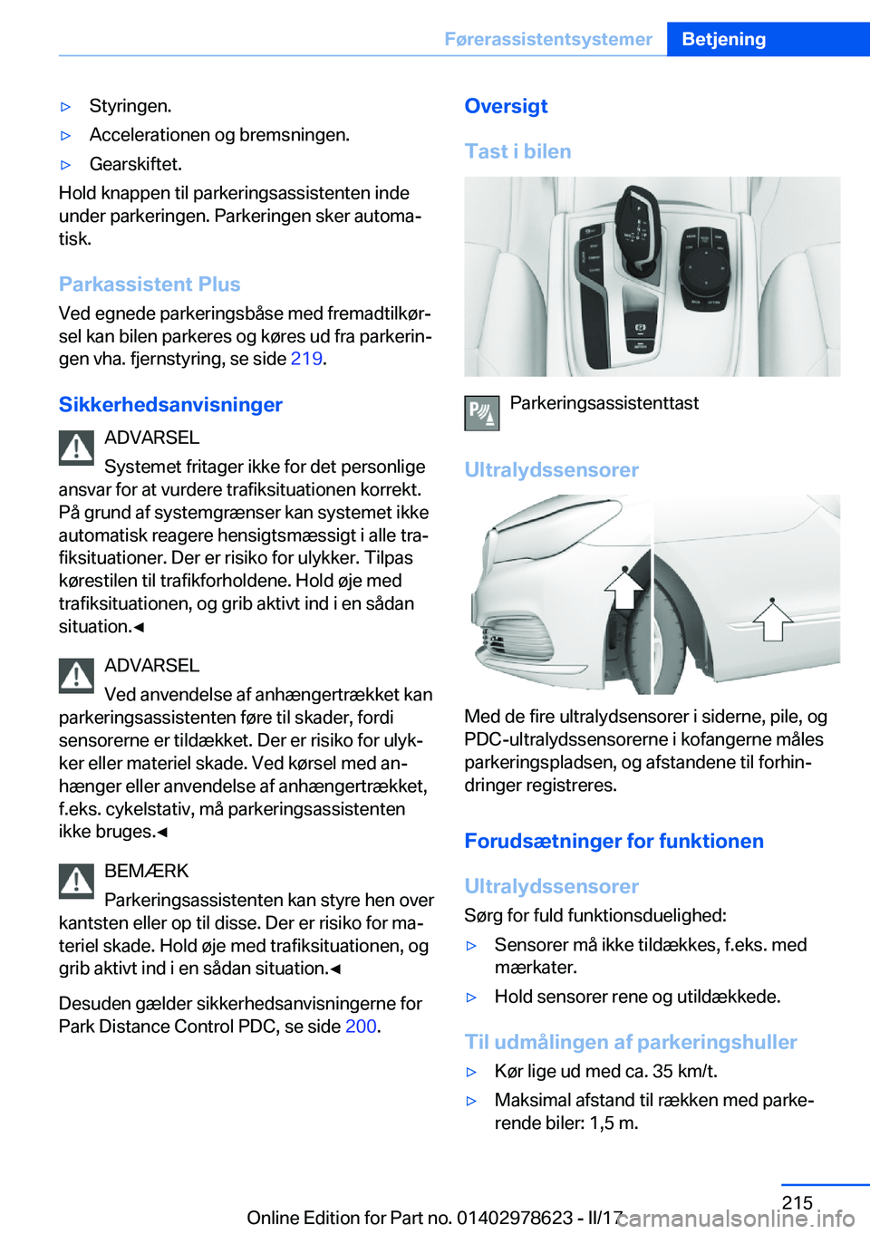 BMW 7 SERIES 2018  InstruktionsbØger (in Danish) 'y�S�t�y�r�i�n�g�e�n�.'y�A�c�c�e�l�e�r�a�t�i�o�n�e�n� �o�g� �b�r�e�m�s�n�i�n�g�e�n�.'y�G�e�a�r�s�k�i�f�t�e�t�.
�H�o�l�d� �k�n�a�p�p�e�n� �t�i�l� �p�a�r�k�e�r�i�n�g�s�a�s�s�i�s�t�e�n�t�e�n�