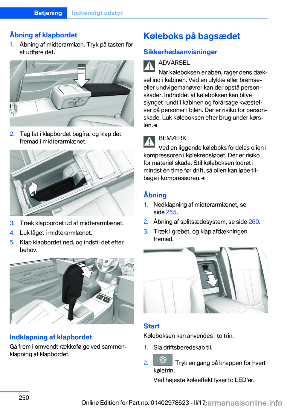 BMW 7 SERIES 2018  InstruktionsbØger (in Danish) �Å�b�n�i�n�g��a�f��k�l�a�p�b�o�r�d�e�t�1�.�Å�b�n�i�n�g� �a�f� �m�i�d�t�e�r�a�r�m�l�æ�n�.� �T�r�y�k� �p�å� �t�a�s�t�e�n� �f�o�r�a�t� �u�d�f�