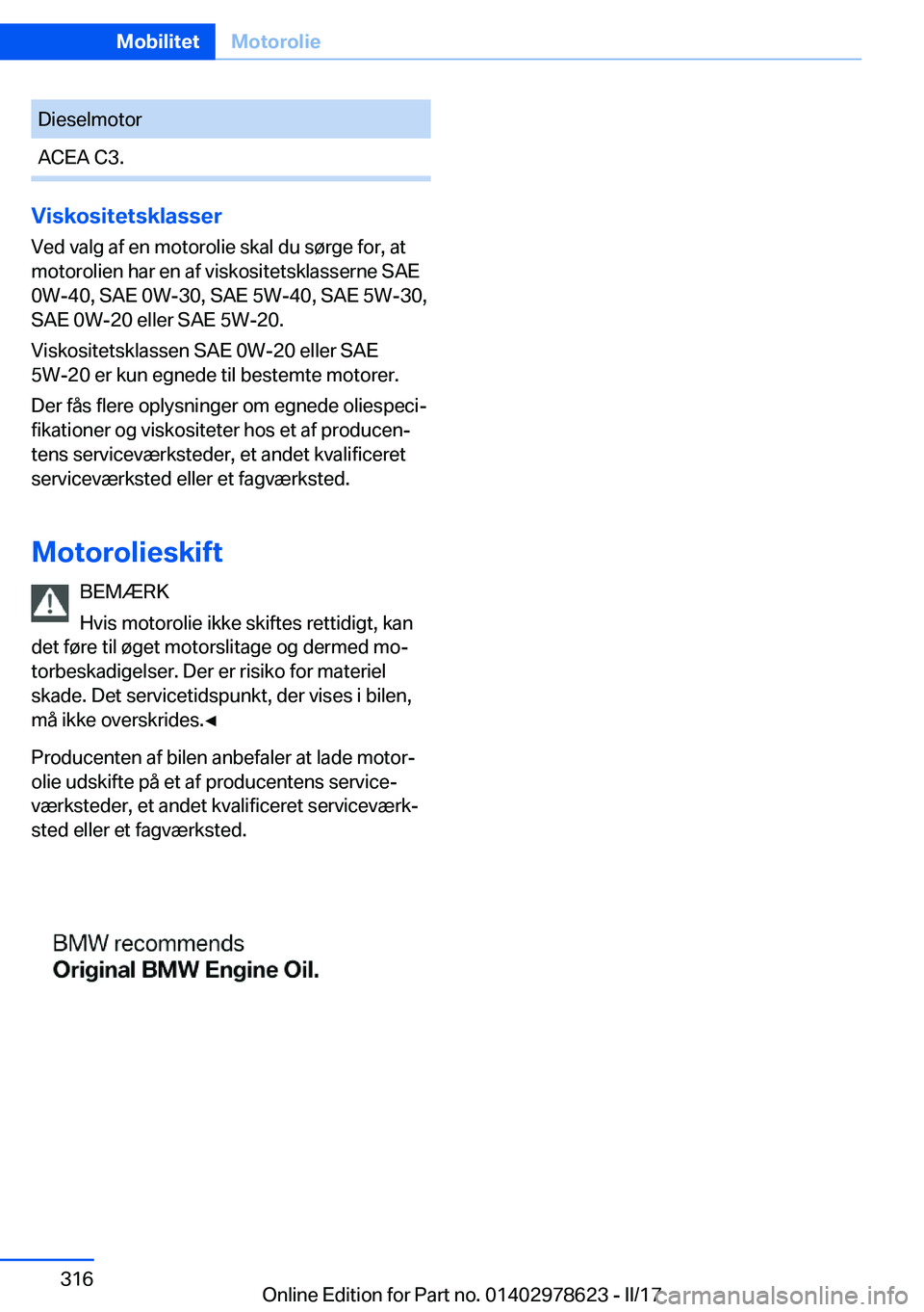 BMW 7 SERIES 2018  InstruktionsbØger (in Danish) �D�i�e�s�e�l�m�o�t�o�r�A�C�E�A� �C�3�.
�V�i�s�k�o�s�i�t�e�t�s�k�l�a�s�s�e�r�V�e�d� �v�a�l�g� �a�f� �e�n� �m�o�t�o�r�o�l�i�e� �s�k�a�l� �d�u� �s�
