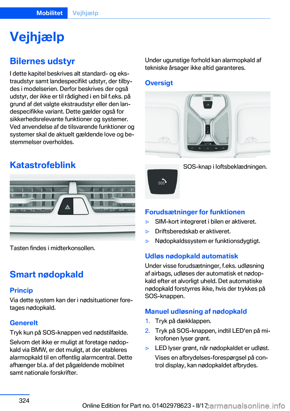 BMW 7 SERIES 2018  InstruktionsbØger (in Danish) �V�e�j�h�j�æ�l�p�B�i�l�e�r�n�e�s��u�d�s�t�y�r�I� �d�e�t�t�e� �k�a�p�i�t�e�l� �b�e�s�k�r�i�v�e�s� �a�l�t� �s�t�a�n�d�a�r�d�-� �o�g� �e�k�sj
�t�r�a�u�d�s�t�y�r� �s�a�m�t� �l�a�n�d�e�s�p�e�c�i�f�i�k�t