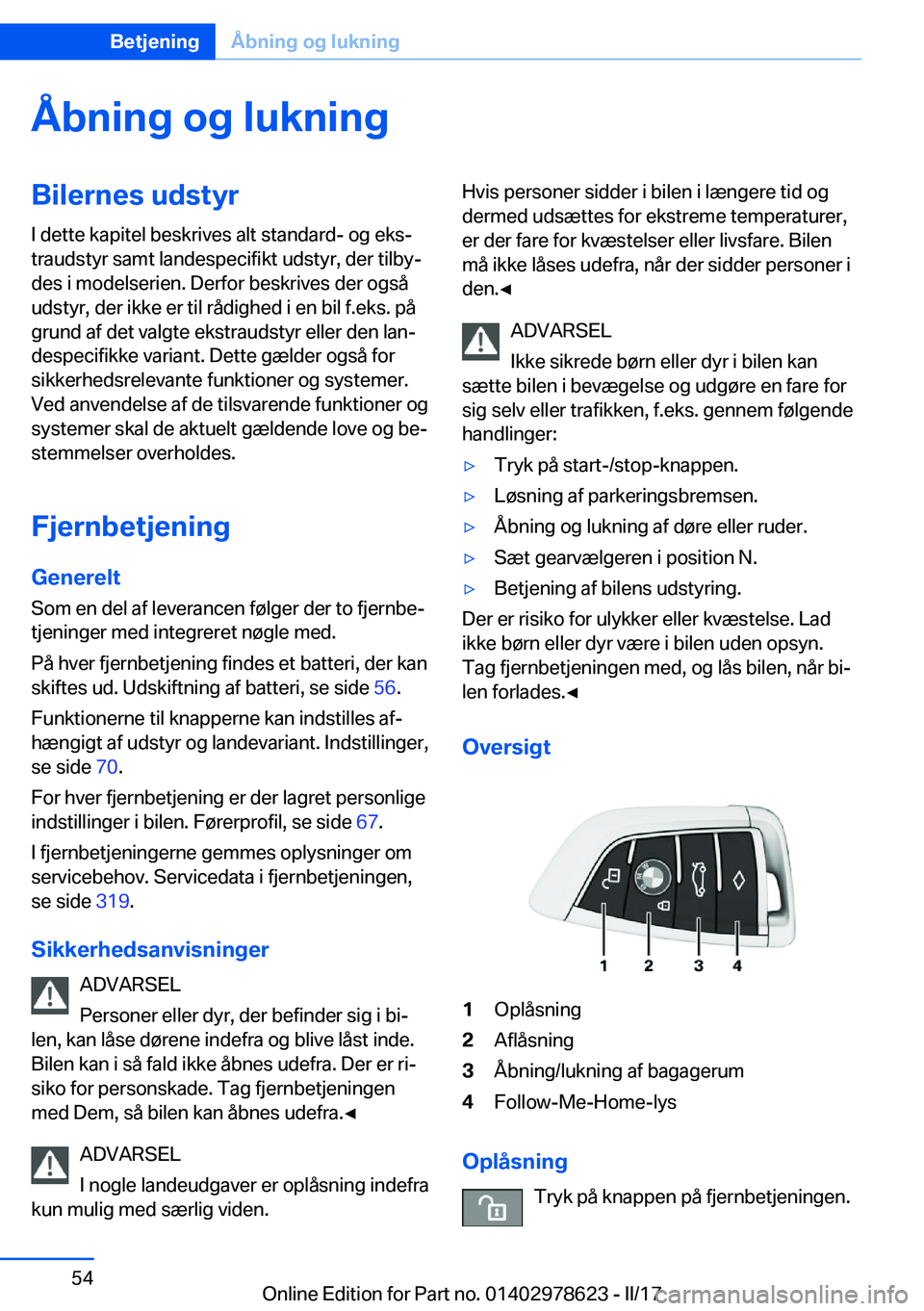 BMW 7 SERIES 2018  InstruktionsbØger (in Danish) �Å�b�n�i�n�g��o�g��l�u�k�n�i�n�g�B�i�l�e�r�n�e�s��u�d�s�t�y�r�I� �d�e�t�t�e� �k�a�p�i�t�e�l� �b�e�s�k�r�i�v�e�s� �a�l�t� �s�t�a�n�d�a�r�d�-� �o�g� �e�k�sj
�t�r�a�u�d�s�t�y�r� �s�a�m�t� �l�a�n�d�e