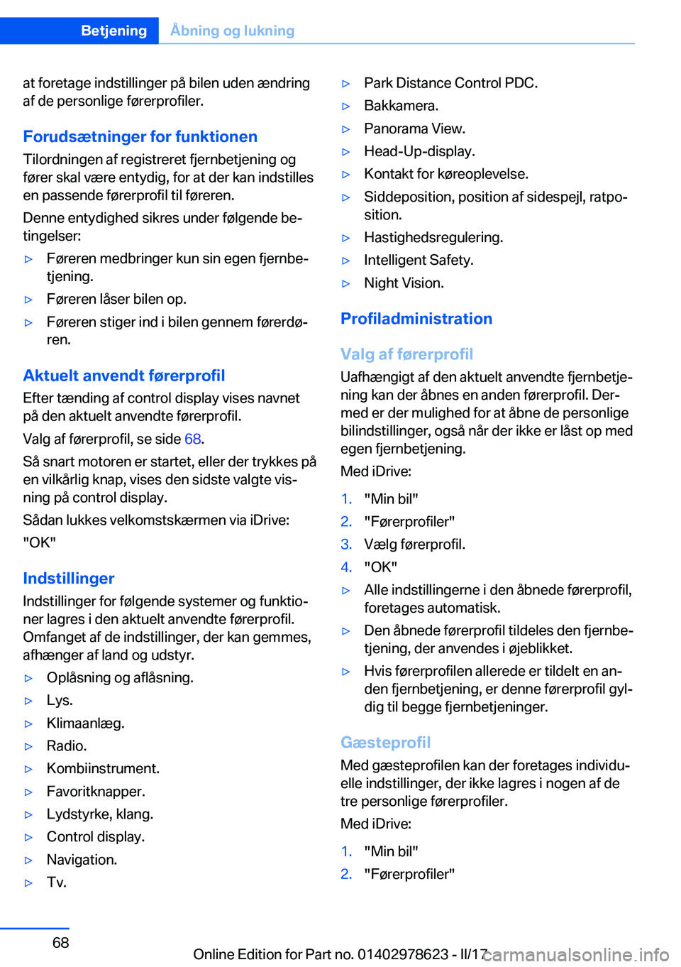 BMW 7 SERIES 2018  InstruktionsbØger (in Danish) �a�t� �f�o�r�e�t�a�g�e� �i�n�d�s�t�i�l�l�i�n�g�e�r� �p�å� �b�i�l�e�n� �u�d�e�n� �æ�n�d�r�i�n�g
�a�f� �d�e� �p�e�r�s�o�n�l�i�g�e� �f�