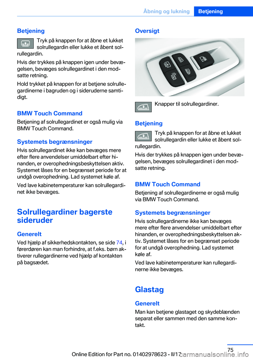BMW 7 SERIES 2018  InstruktionsbØger (in Danish) �B�e�t�j�e�n�i�n�g�T�r�y�k� �p�å� �k�n�a�p�p�e�n� �f�o�r� �a�t� �å�b�n�e� �e�t� �l�u�k�k�e�t�s�o�l�r�u�l�l�e�g�a�r�d�i�n� �e�l�l�e�r� �l�u�k�k�e� �e�t� �å�b�e�n�t� �s�o�lj
�r�u�l�l�e�g�a�r�d�i�n�.