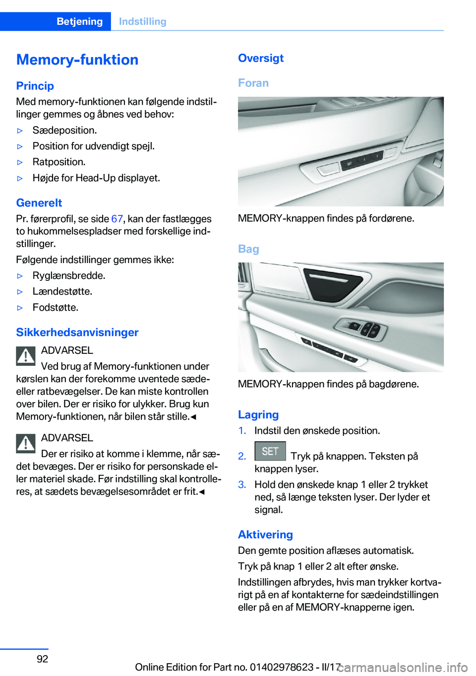 BMW 7 SERIES 2018  InstruktionsbØger (in Danish) �M�e�m�o�r�y�-�f�u�n�k�t�i�o�n
�P�r�i�n�c�i�p �M�e�d� �m�e�m�o�r�y�-�f�u�n�k�t�i�o�n�e�n� �k�a�n� �f�