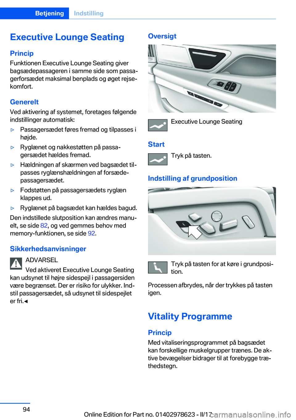 BMW 7 SERIES 2018  InstruktionsbØger (in Danish) �E�x�e�c�u�t�i�v�e��L�o�u�n�g�e��S�e�a�t�i�n�g
�P�r�i�n�c�i�p �F�u�n�k�t�i�o�n�e�n� �E�x�e�c�u�t�i�v�e� �L�o�u�n�g�e� �S�e�a�t�i�n�g� �g�i�v�e�r
�b�a�g�s�æ�d�e�p�a�s�s�a�g�e�r�e�n� �i� �s�a�m�m�e� 