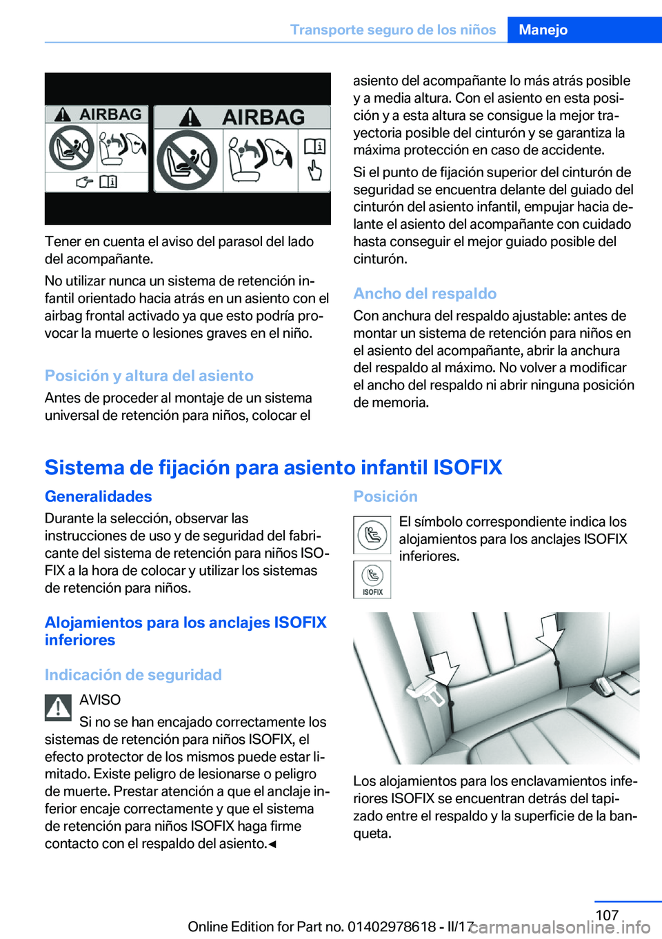 BMW 7 SERIES 2018  Manuales de Empleo (in Spanish) �T�e�n�e�r� �e�n� �c�u�e�n�t�a� �e�l� �a�v�i�s�o� �d�e�l� �p�a�r�a�s�o�l� �d�e�l� �l�a�d�o
�d�e�l� �a�c�o�m�p�a�ñ�a�n�t�e�.
�N�o� �u�t�i�l�i�z�a�r� �n�u�n�c�a� �u�n� �s�i�s�t�e�m�a� �d�e� �r�e�t�e�n�