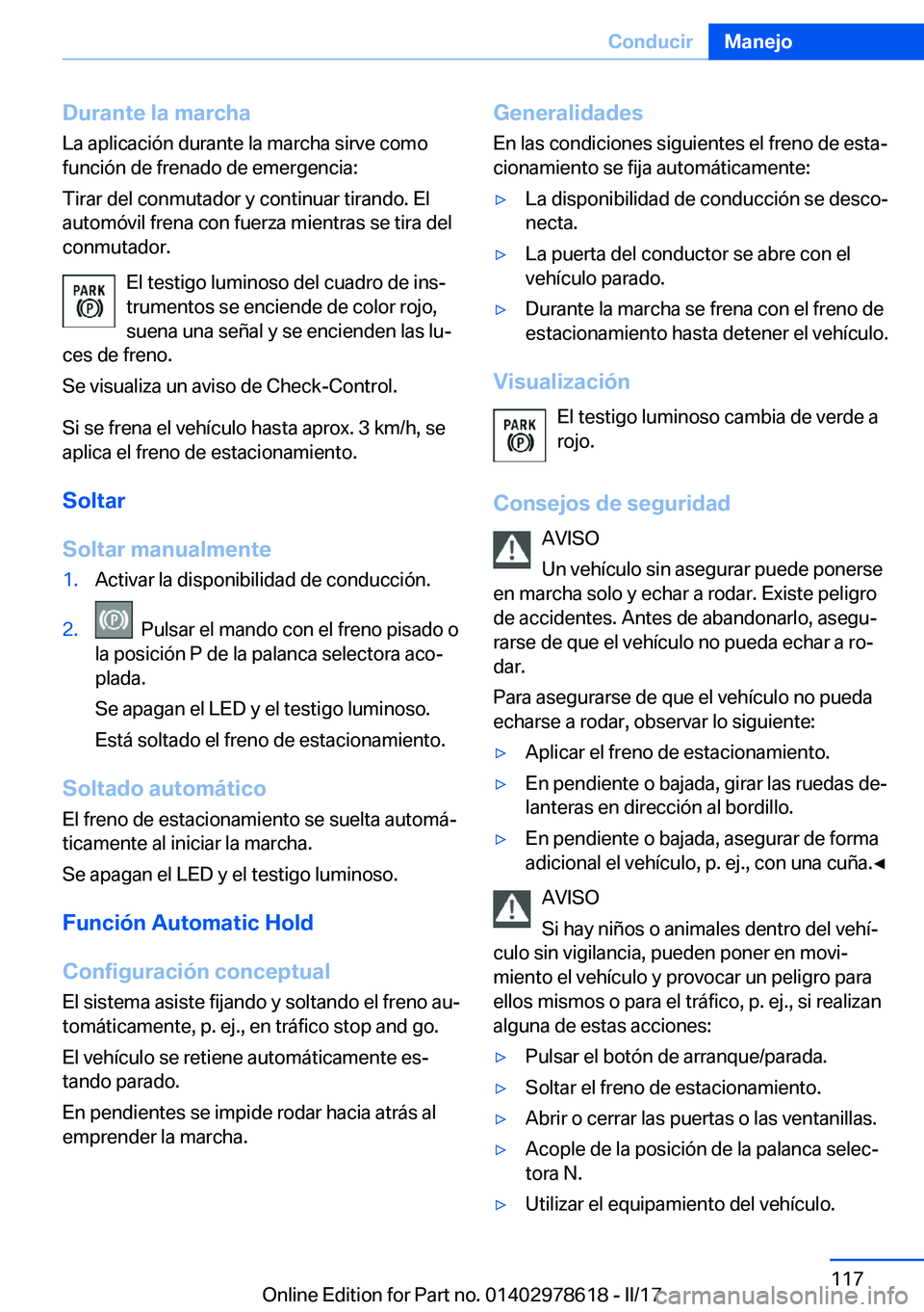 BMW 7 SERIES 2018  Manuales de Empleo (in Spanish) �D�u�r�a�n�t�e��l�a��m�a�r�c�h�a
�L�a� �a�p�l�i�c�a�c�i�