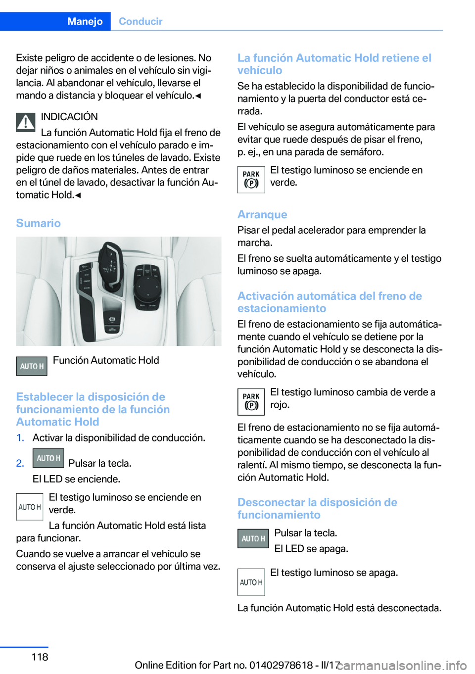BMW 7 SERIES 2018  Manuales de Empleo (in Spanish) �E�x�i�s�t�e� �p�e�l�i�g�r�o� �d�e� �a�c�c�i�d�e�n�t�e� �o� �d�e� �l�e�s�i�o�n�e�s�.� �N�o�d�e�j�a�r� �n�i�ñ�o�s� �o� �a�n�i�m�a�l�e�s� �e�n� �e�l� �v�e�h�