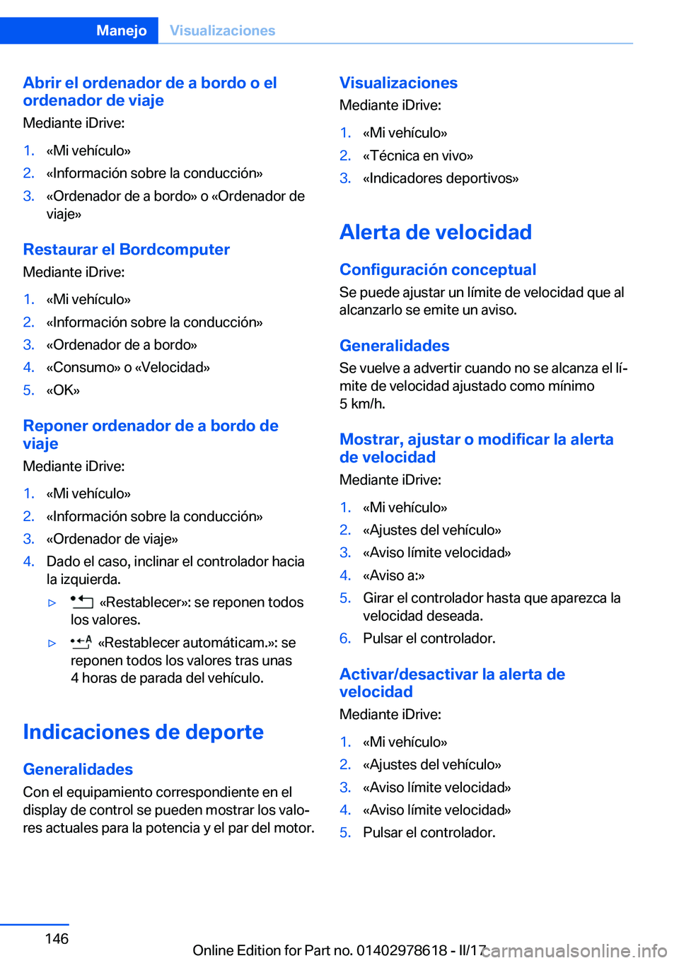 BMW 7 SERIES 2018  Manuales de Empleo (in Spanish) �A�b�r�i�r��e�l��o�r�d�e�n�a�d�o�r��d�e��a��b�o�r�d�o��o��e�l
�o�r�d�e�n�a�d�o�r��d�e��v�i�a�j�e
�M�e�d�i�a�n�t�e� �i�D�r�i�v�e�:�1�.�«�M�i� �v�e�h�