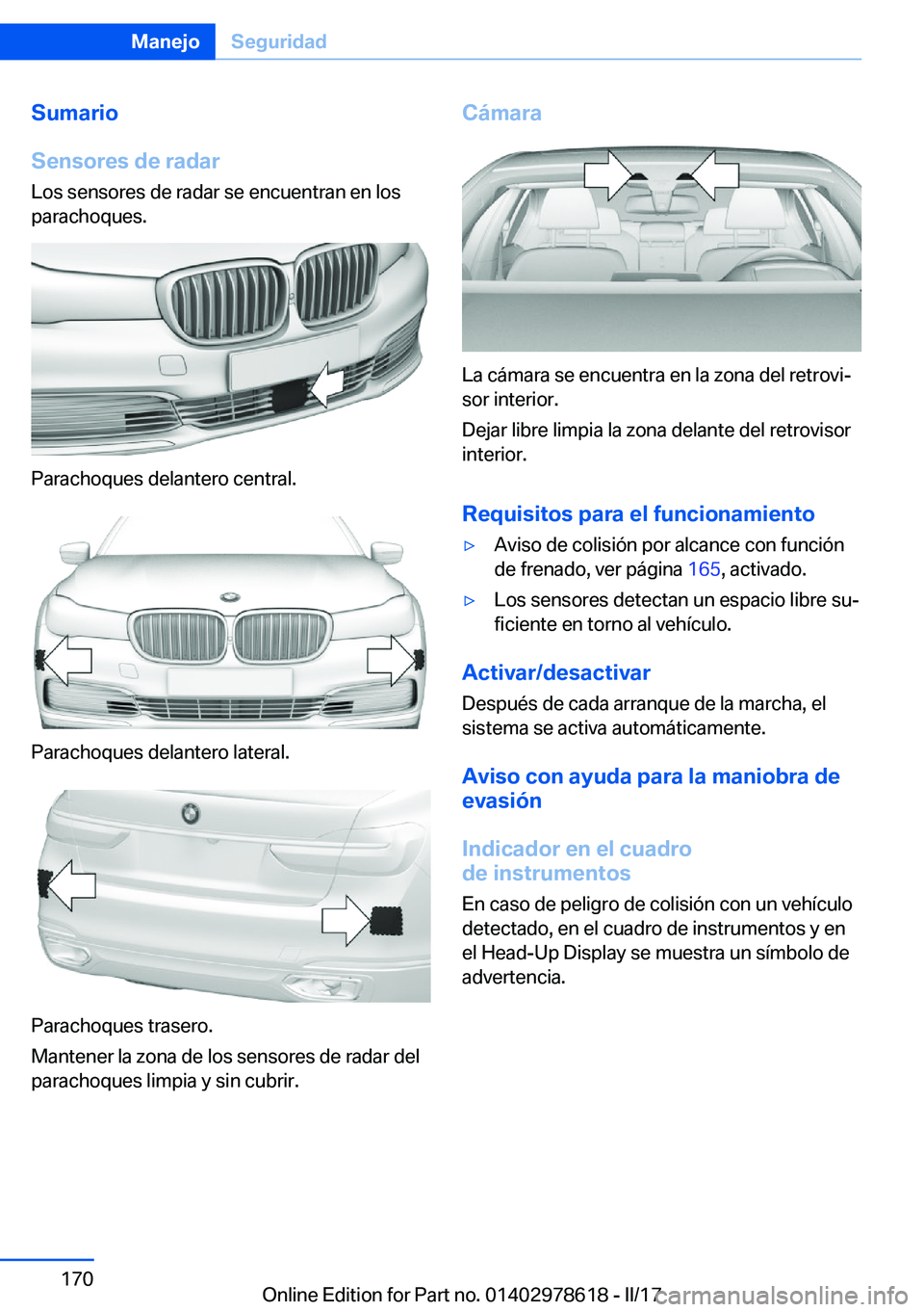 BMW 7 SERIES 2018  Manuales de Empleo (in Spanish) �S�u�m�a�r�i�o
�S�e�n�s�o�r�e�s��d�e��r�a�d�a�r
�L�o�s� �s�e�n�s�o�r�e�s� �d�e� �r�a�d�a�r� �s�e� �e�n�c�u�e�n�t�r�a�n� �e�n� �l�o�s
�p�a�r�a�c�h�o�q�u�e�s�.
�P�a�r�a�c�h�o�q�u�e�s� �d�e�l�a�n�t�e�r