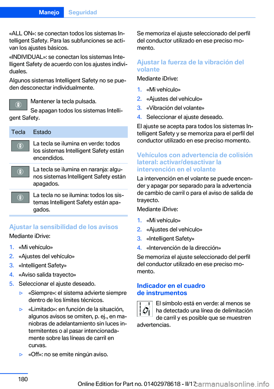 BMW 7 SERIES 2018  Manuales de Empleo (in Spanish) �«�A�L�L� �O�N�{�:� �s�e� �c�o�n�e�c�t�a�n� �t�o�d�o�s� �l�o�s� �s�i�s�t�e�m�a�s� �I�nª
�t�e�l�l�i�g�e�n�t� �S�a�f�e�t�y�.� �P�a�r�a� �l�a�s� �s�u�b�f�u�n�c�i�o�n�e�s� �s�e� �a�c�t�iª �v�a�n� �l�