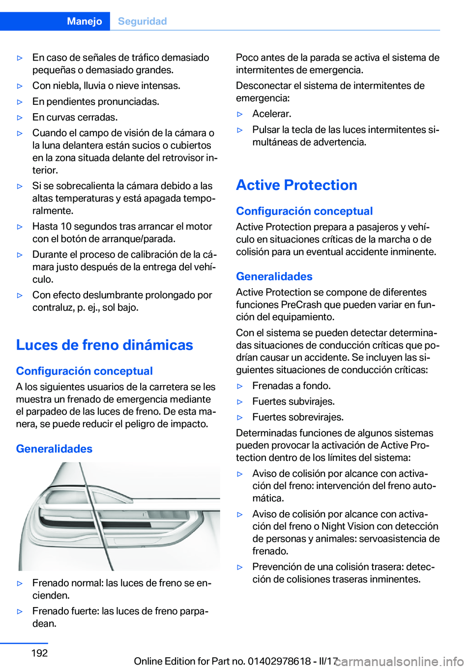 BMW 7 SERIES 2018  Manuales de Empleo (in Spanish) 'y�E�n� �c�a�s�o� �d�e� �s�e�ñ�a�l�e�s� �d�e� �t�r�á�f�i�c�o� �d�e�m�a�s�i�a�d�o
�p�e�q�u�e�ñ�a�s� �o� �d�e�m�a�s�i�a�d�o� �g�r�a�n�d�e�s�.'y�C�o�n� �n�i�e�b�l�a�,� �l�l�u�v�i�a� �o� �n�i�e