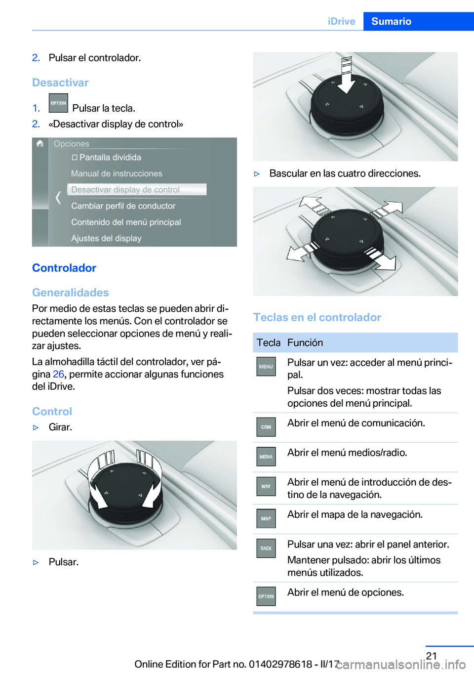 BMW 7 SERIES 2018  Manuales de Empleo (in Spanish) �2�.�P�u�l�s�a�r� �e�l� �c�o�n�t�r�o�l�a�d�o�r�.
�D�e�s�a�c�t�i�v�a�r
�1�.� � �P�u�l�s�a�r� �l�a� �t�e�c�l�a�.�2�.�«�D�e�s�a�c�t�i�v�a�r� �d�i�s�p�l�a�y� �d�e� �c�o�n�t�r�o�l�{
�C�o�n�t�r�o�l�a�d�o�r