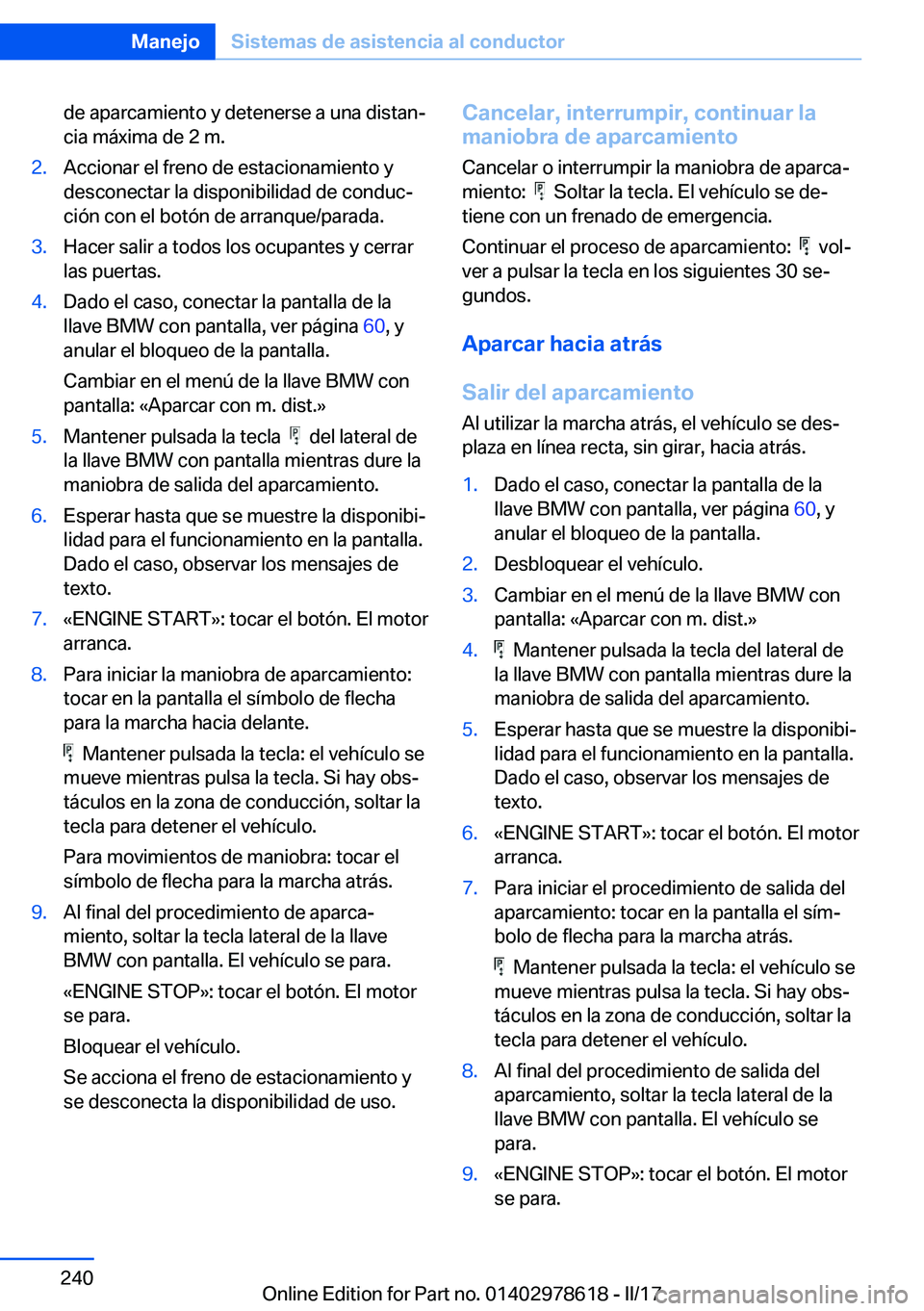 BMW 7 SERIES 2018  Manuales de Empleo (in Spanish) �d�e� �a�p�a�r�c�a�m�i�e�n�t�o� �y� �d�e�t�e�n�e�r�s�e� �a� �u�n�a� �d�i�s�t�a�nª�c�i�a� �m�á�x�i�m�a� �d�e� �2� �m�.�2�.�A�c�c�i�o�n�a�r� �e�l� �f�r�e�n�o� �d�e� �e�s�t�a�c�i�o�n�a�m�i�e�n�t�o� �y