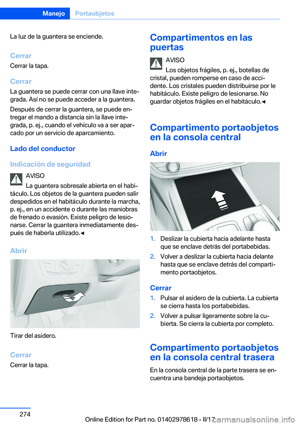 BMW 7 SERIES 2018  Manuales de Empleo (in Spanish) �L�a� �l�u�z� �d�e� �l�a� �g�u�a�n�t�e�r�a� �s�e� �e�n�c�i�e�n�d�e�.
�C�e�r�r�a�r �C�e�r�r�a�r� �l�a� �t�a�p�a�.
�C�e�r�r�a�r �L�a� �g�u�a�n�t�e�r�a� �s�e� �p�u�e�d�e� �c�e�r�r�a�r� �c�o�n� �u�n�a� �l