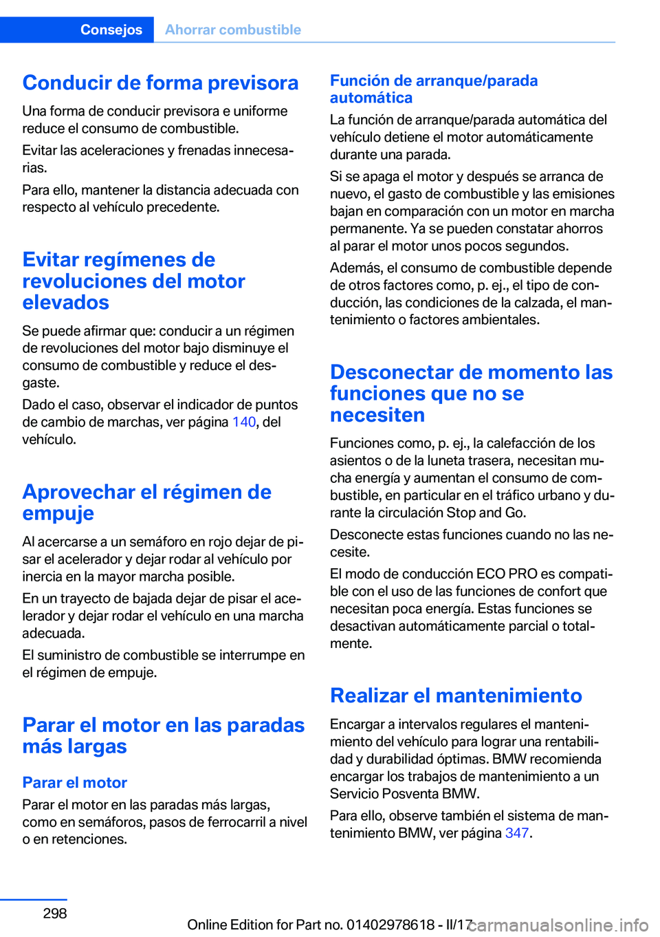 BMW 7 SERIES 2018  Manuales de Empleo (in Spanish) �C�o�n�d�u�c�i�r��d�e��f�o�r�m�a��p�r�e�v�i�s�o�r�a
�U�n�a� �f�o�r�m�a� �d�e� �c�o�n�d�u�c�i�r� �p�r�e�v�i�s�o�r�a� �e� �u�n�i�f�o�r�m�e �r�e�d�u�c�e� �e�l� �c�o�n�s�u�m�o� �d�e� �c�o�m�b�u�s�t�i�b