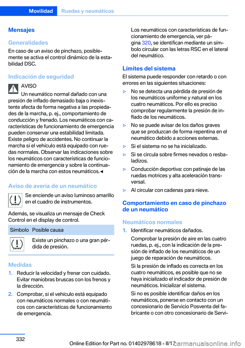 BMW 7 SERIES 2018  Manuales de Empleo (in Spanish) �M�e�n�s�a�j�e�s
�G�e�n�e�r�a�l�i�d�a�d�e�s
�E�n� �c�a�s�o� �d�e� �u�n� �a�v�i�s�o� �d�e� �p�i�n�c�h�a�z�o�,� �p�o�s�i�b�l�eª �m�e�n�t�e� �s�e� �a�c�t�i�v�a� �e�l� �c�o�n�t�r�o�l� �d�i�n�á�m�i�c�o�