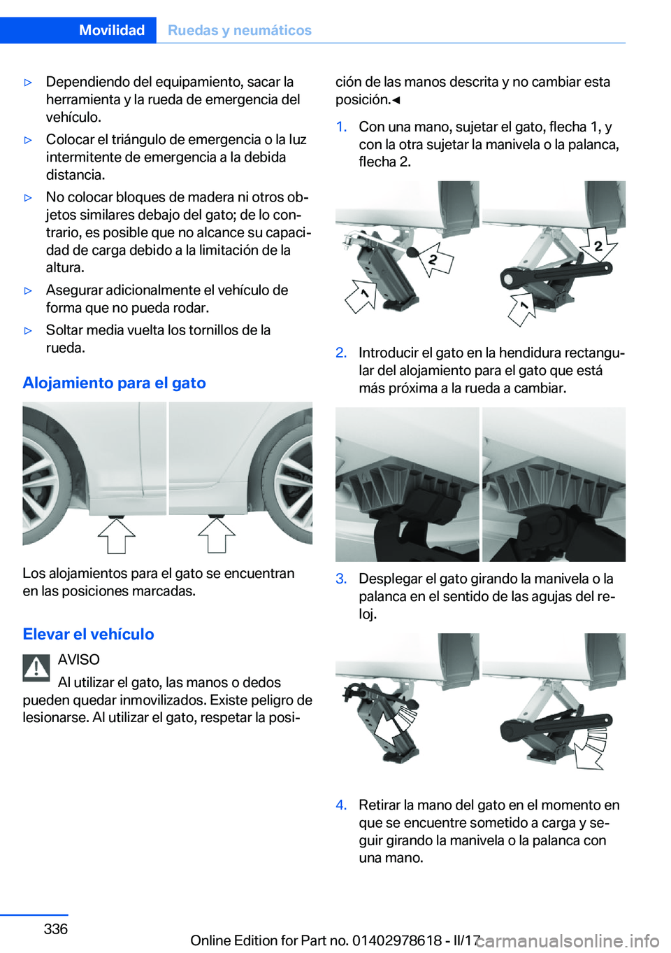 BMW 7 SERIES 2018  Manuales de Empleo (in Spanish) 'y�D�e�p�e�n�d�i�e�n�d�o� �d�e�l� �e�q�u�i�p�a�m�i�e�n�t�o�,� �s�a�c�a�r� �l�a
�h�e�r�r�a�m�i�e�n�t�a� �y� �l�a� �r�u�e�d�a� �d�e� �e�m�e�r�g�e�n�c�i�a� �d�e�l �v�e�h�