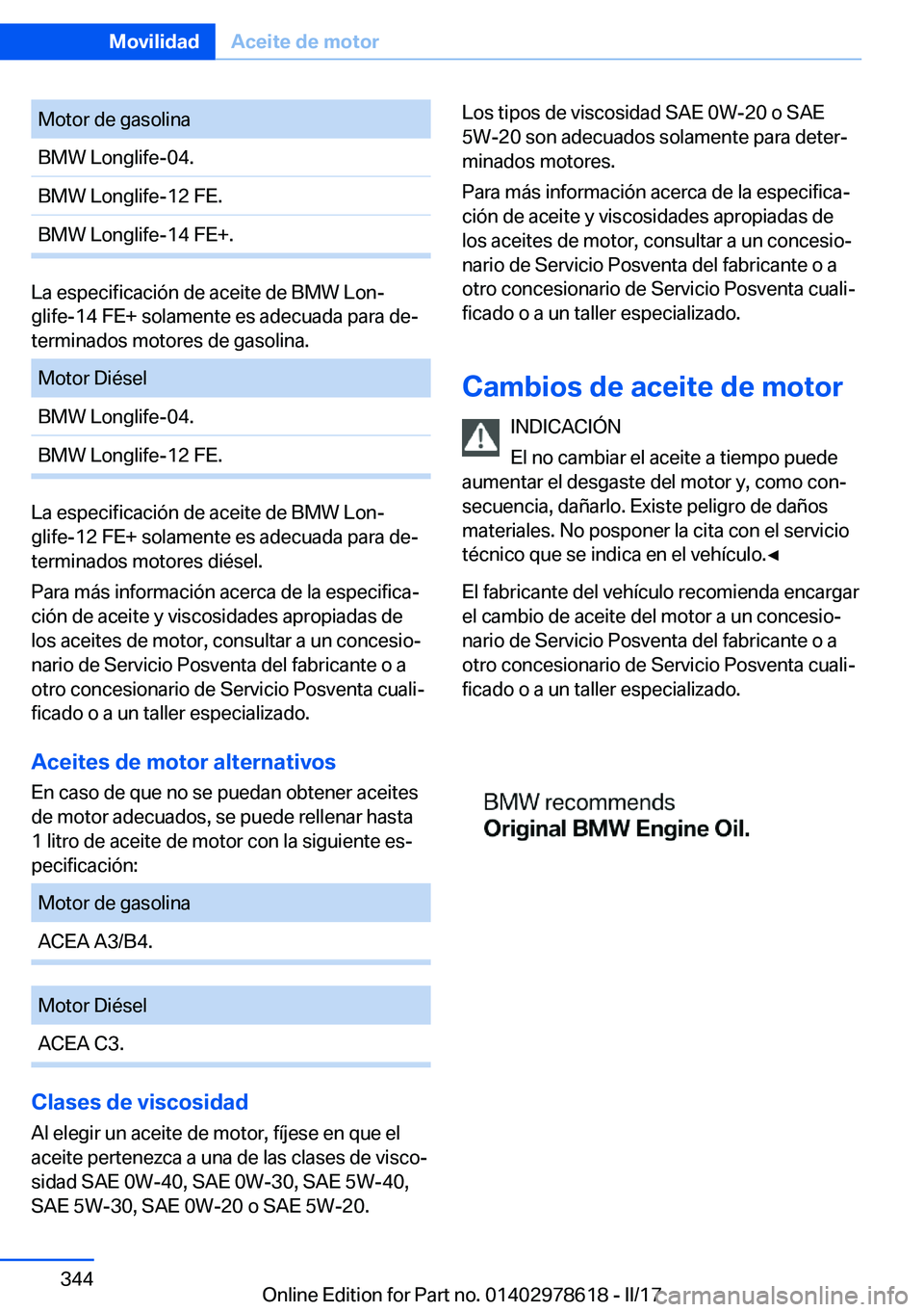 BMW 7 SERIES 2018  Manuales de Empleo (in Spanish) �M�o�t�o�r� �d�e� �g�a�s�o�l�i�n�a�B�M�W� �L�o�n�g�l�i�f�e�-�0�4�.�B�M�W� �L�o�n�g�l�i�f�e�-�1�2� �F�E�.�B�M�W� �L�o�n�g�l�i�f�e�-�1�4� �F�E�+�.
�L�a� �e�s�p�e�c�i�f�i�c�a�c�i�