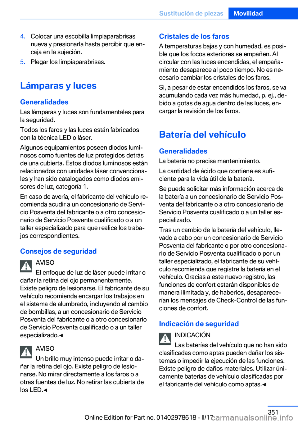 BMW 7 SERIES 2018  Manuales de Empleo (in Spanish) �4�.�C�o�l�o�c�a�r� �u�n�a� �e�s�c�o�b�i�l�l�a� �l�i�m�p�i�a�p�a�r�a�b�r�i�s�a�s�n�u�e�v�a� �y� �p�r�e�s�i�o�n�a�r�l�a� �h�a�s�t�a� �p�e�r�c�i�b�i�r� �q�u�e� �e�nª�c�a�j�a� �e�n� �l�a� �s�u�j�e�c�i�