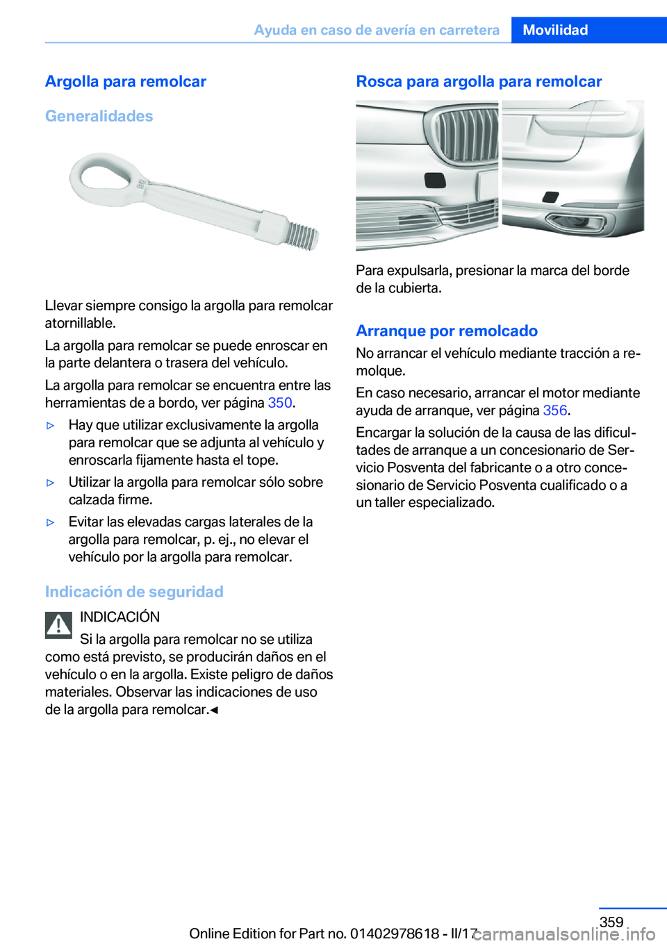 BMW 7 SERIES 2018  Manuales de Empleo (in Spanish) �A�r�g�o�l�l�a��p�a�r�a��r�e�m�o�l�c�a�r
�G�e�n�e�r�a�l�i�d�a�d�e�s
�L�l�e�v�a�r� �s�i�e�m�p�r�e� �c�o�n�s�i�g�o� �l�a� �a�r�g�o�l�l�a� �p�a�r�a� �r�e�m�o�l�c�a�r
�a�t�o�r�n�i�l�l�a�b�l�e�.
�L�a� �a