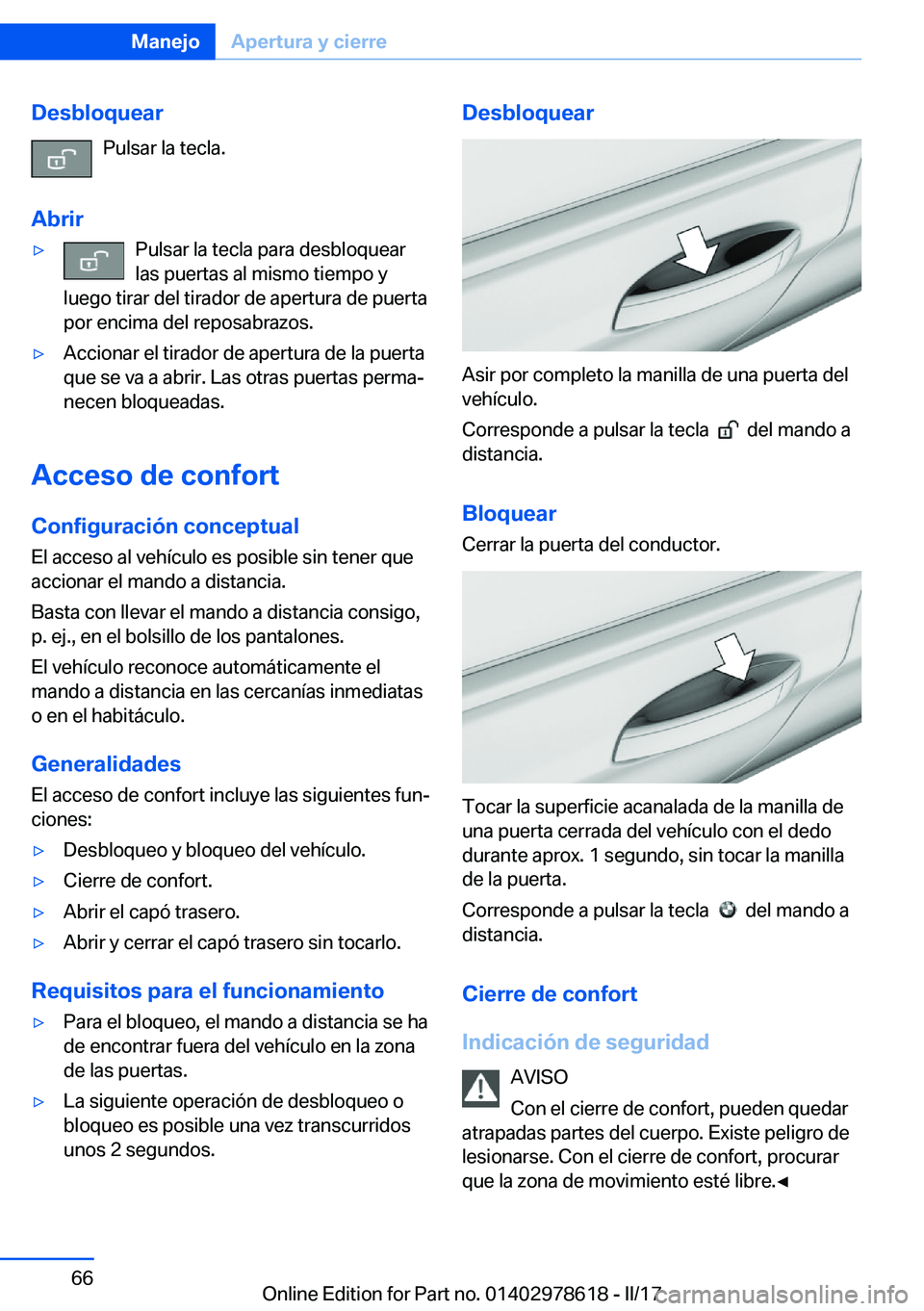 BMW 7 SERIES 2018  Manuales de Empleo (in Spanish) �D�e�s�b�l�o�q�u�e�a�r�P�u�l�s�a�r� �l�a� �t�e�c�l�a�.
�A�b�r�i�r'y�P�u�l�s�a�r� �l�a� �t�e�c�l�a� �p�a�r�a� �d�e�s�b�l�o�q�u�e�a�r
�l�a�s� �p�u�e�r�t�a�s� �a�l� �m�i�s�m�o� �t�i�e�m�p�o� �y
�l�u�