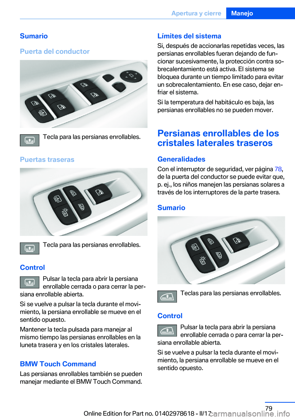 BMW 7 SERIES 2018  Manuales de Empleo (in Spanish) �S�u�m�a�r�i�o
�P�u�e�r�t�a��d�e�l��c�o�n�d�u�c�t�o�r
�T�e�c�l�a� �p�a�r�a� �l�a�s� �p�e�r�s�i�a�n�a�s� �e�n�r�o�l�l�a�b�l�e�s�.
�P�u�e�r�t�a�s��t�r�a�s�e�r�a�s
�T�e�c�l�a� �p�a�r�a� �l�a�s� �p�e�r