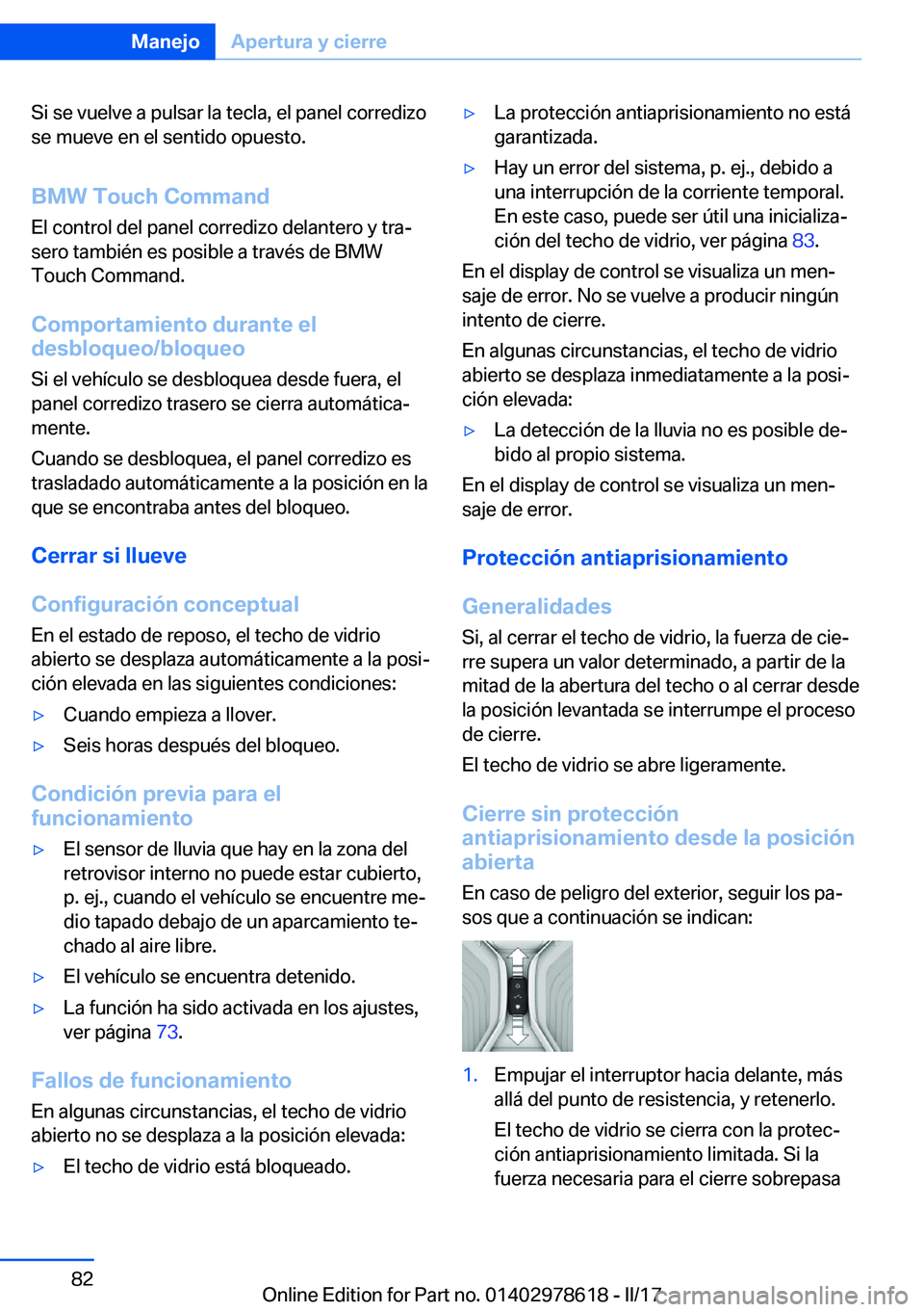 BMW 7 SERIES 2018  Manuales de Empleo (in Spanish) �S�i� �s�e� �v�u�e�l�v�e� �a� �p�u�l�s�a�r� �l�a� �t�e�c�l�a�,� �e�l� �p�a�n�e�l� �c�o�r�r�e�d�i�z�o
�s�e� �m�u�e�v�e� �e�n� �e�l� �s�e�n�t�i�d�o� �o�p�u�e�s�t�o�.
�B�M�W��T�o�u�c�h��C�o�m�m�a�n�d �
