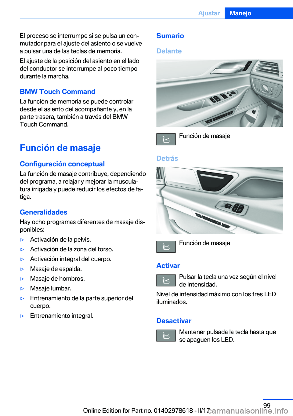 BMW 7 SERIES 2018  Manuales de Empleo (in Spanish) �E�l� �p�r�o�c�e�s�o� �s�e� �i�n�t�e�r�r�u�m�p�e� �s�i� �s�e� �p�u�l�s�a� �u�n� �c�o�nª
�m�u�t�a�d�o�r� �p�a�r�a� �e�l� �a�j�u�s�t�e� �d�e�l� �a�s�i�e�n�t�o� �o� �s�e� �v�u�e�l�v�e �a� �p�u�l�s�a�r�