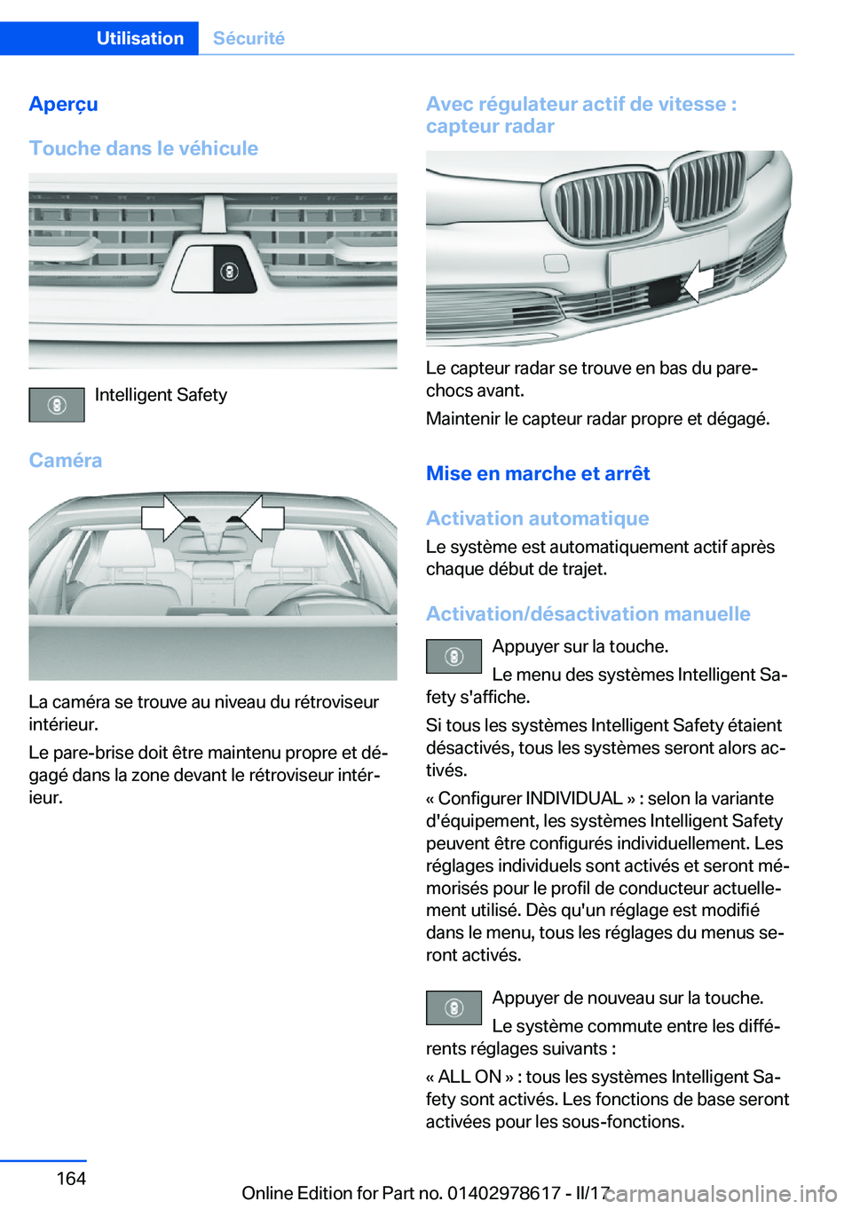 BMW 7 SERIES 2018  Notices Demploi (in French) �A�p�e�r�ç�u
�T�o�u�c�h�e��d�a�n�s��l�e��v�é�h�i�c�u�l�e
�I�n�t�e�l�l�i�g�e�n�t� �S�a�f�e�t�y
�C�a�m�é�r�a
�L�a� �c�a�m�é�r�a� �s�e� �t�r�o�u�v�e� �a�u� �n�i�v�e�a�u� �d�u� �r�é�t�r�o�v�i�s�e�