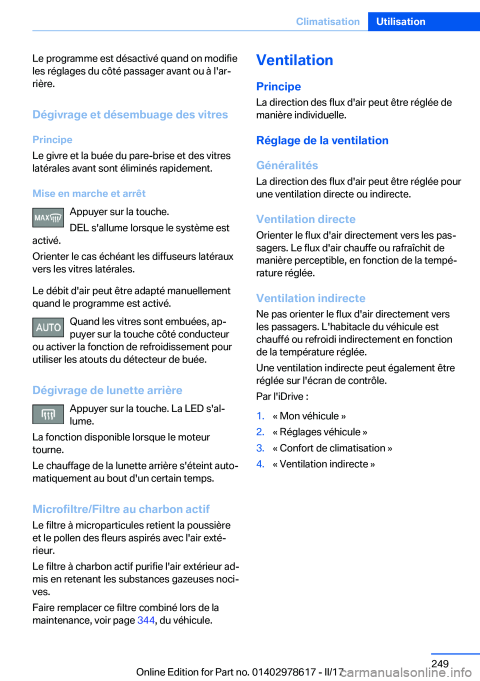 BMW 7 SERIES 2018  Notices Demploi (in French) �L�e� �p�r�o�g�r�a�m�m�e� �e�s�t� �d�é�s�a�c�t�i�v�é� �q�u�a�n�d� �o�n� �m�o�d�i�f�i�e
�l�e�s� �r�é�g�l�a�g�e�s� �d�u� �c�ô�t�é� �p�a�s�s�a�g�e�r� �a�v�a�n�t� �o�u� �à� �l�'�a�rj
�r�i�è�r�