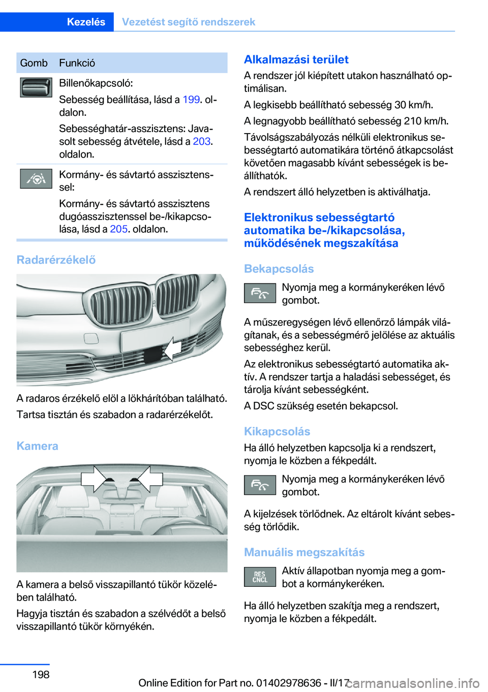 BMW 7 SERIES 2018  Kezelési útmutató (in Hungarian) �G�o�m�b�F�u�n�k�c�i�