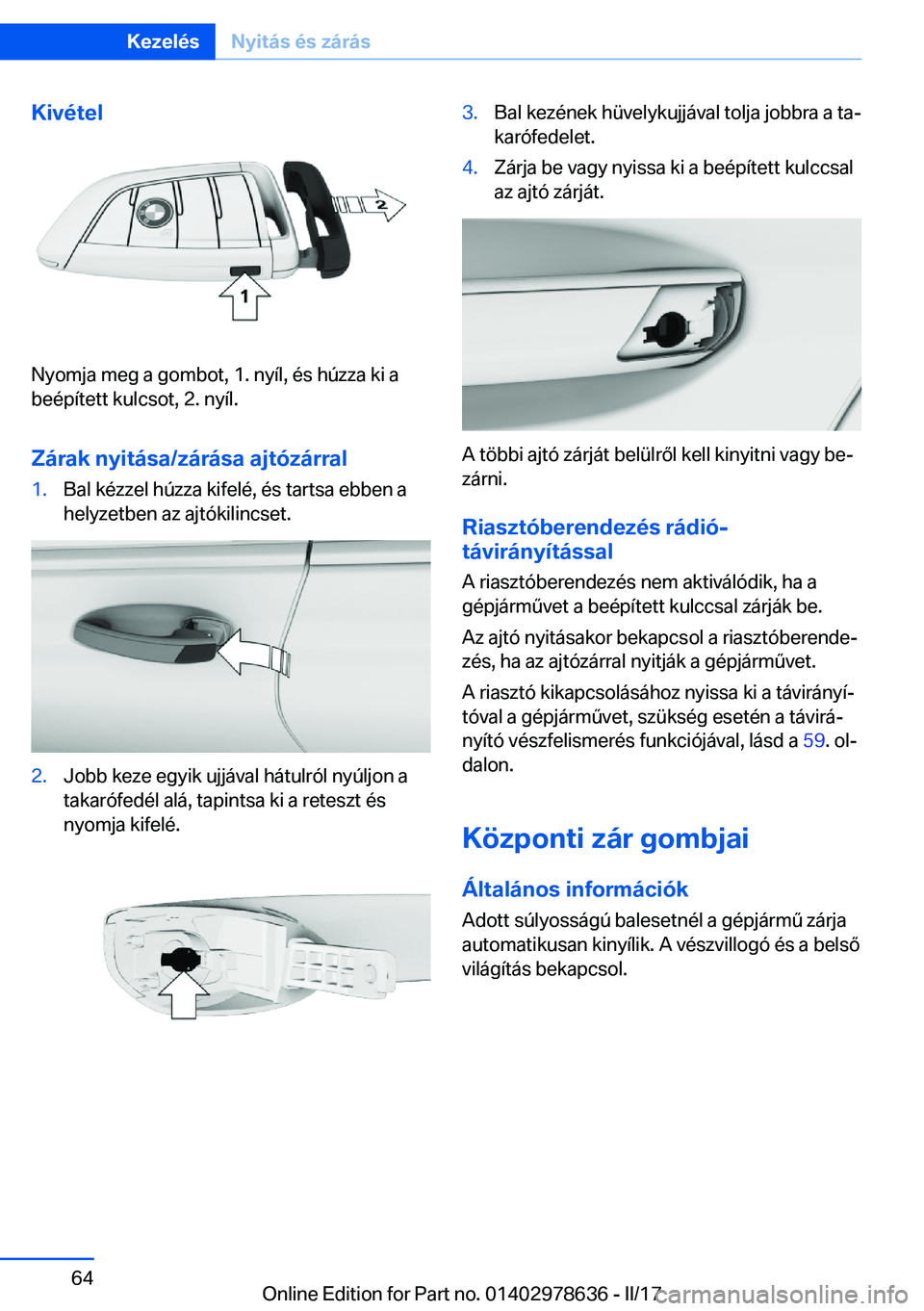 BMW 7 SERIES 2018  Kezelési útmutató (in Hungarian) �K�i�v�é�t�e�l
�N�y�o�m�j�a� �m�e�g� �a� �g�o�m�b�o�t�,� �1�.� �n�y�
