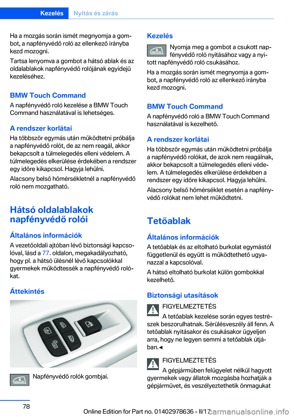 BMW 7 SERIES 2018  Kezelési útmutató (in Hungarian) �H�a� �a� �m�o�z�g�á�s� �s�o�r�á�n� �i�s�m�é�t� �m�e�g�n�y�o�m�j�a� �a� �g�o�mj
�b�o�t�,� �a� �n�a�p�f�é�n�y�v�é�d�