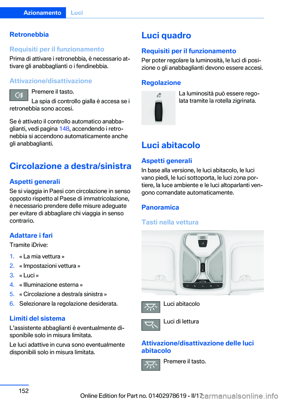 BMW 7 SERIES 2018  Libretti Di Uso E manutenzione (in Italian) �R�e�t�r�o�n�e�b�b�i�a
�R�e�q�u�i�s�i�t�i��p�e�r��i�l��f�u�n�z�i�o�n�a�m�e�n�t�o �P�r�i�m�a� �d�i� �a�t�t�i�v�a�r�e� �i� �r�e�t�r�o�n�e�b�b�i�a�,� �è� �n�e�c�e�s�s�a�r�i�o� �a�tª�t�i�v�a�r�e� �g