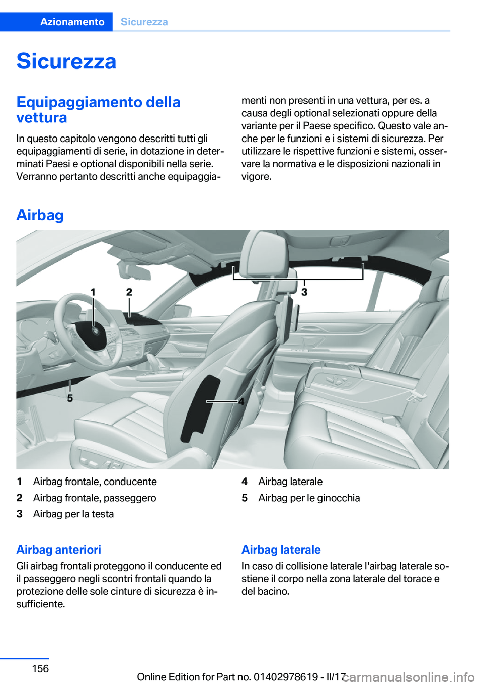 BMW 7 SERIES 2018  Libretti Di Uso E manutenzione (in Italian) �S�i�c�u�r�e�z�z�a�E�q�u�i�p�a�g�g�i�a�m�e�n�t�o��d�e�l�l�a
�v�e�t�t�u�r�a
�I�n� �q�u�e�s�t�o� �c�a�p�i�t�o�l�o� �v�e�n�g�o�n�o� �d�e�s�c�r�i�t�t�i� �t�u�t�t�i� �g�l�i
�e�q�u�i�p�a�g�g�i�a�m�e�n�t�i�
