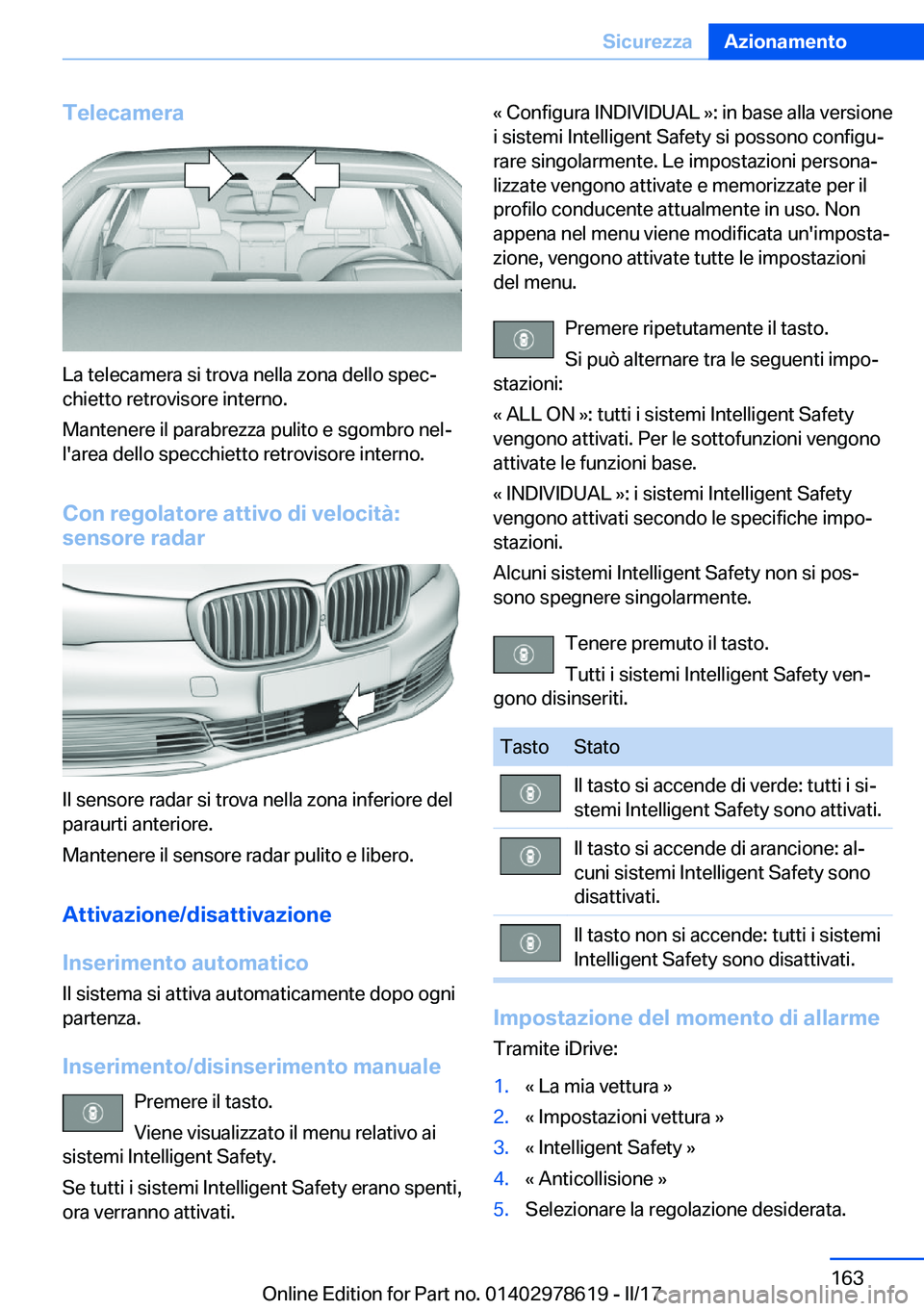 BMW 7 SERIES 2018  Libretti Di Uso E manutenzione (in Italian) �T�e�l�e�c�a�m�e�r�a
�L�a� �t�e�l�e�c�a�m�e�r�a� �s�i� �t�r�o�v�a� �n�e�l�l�a� �z�o�n�a� �d�e�l�l�o� �s�p�e�cª�c�h�i�e�t�t�o� �r�e�t�r�o�v�i�s�o�r�e� �i�n�t�e�r�n�o�.
�M�a�n�t�e�n�e�r�e� �i�l� �p�a�