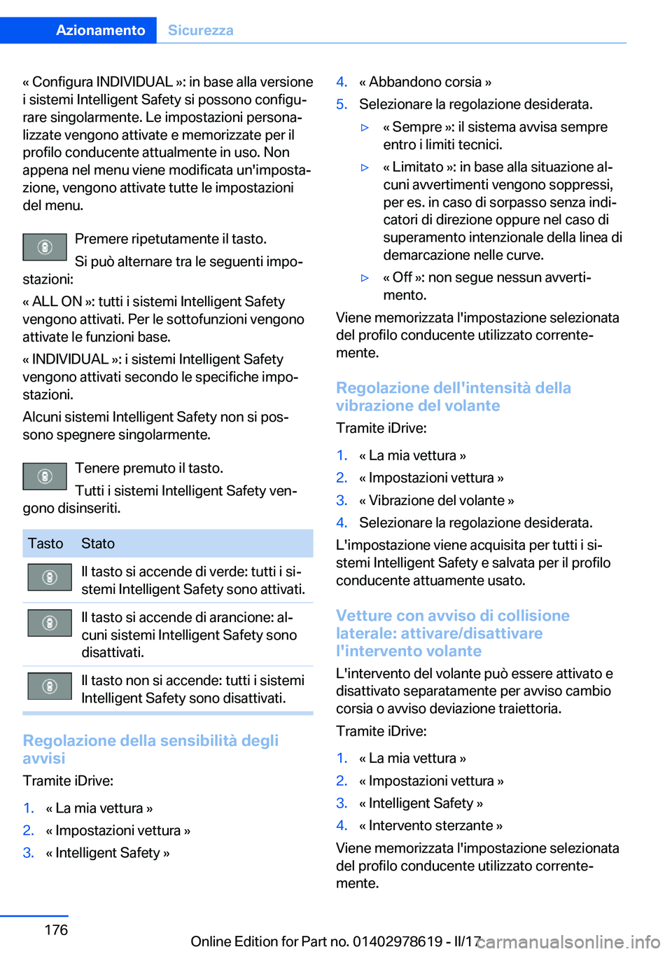 BMW 7 SERIES 2018  Libretti Di Uso E manutenzione (in Italian) �«� �C�o�n�f�i�g�u�r�a� �I�N�D�I�V�I�D�U�A�L� �{�:� �i�n� �b�a�s�e� �a�l�l�a� �v�e�r�s�i�o�n�e
�i� �s�i�s�t�e�m�i� �I�n�t�e�l�l�i�g�e�n�t� �S�a�f�e�t�y� �s�i� �p�o�s�s�o�n�o� �c�o�n�f�i�g�uª �r�a�r