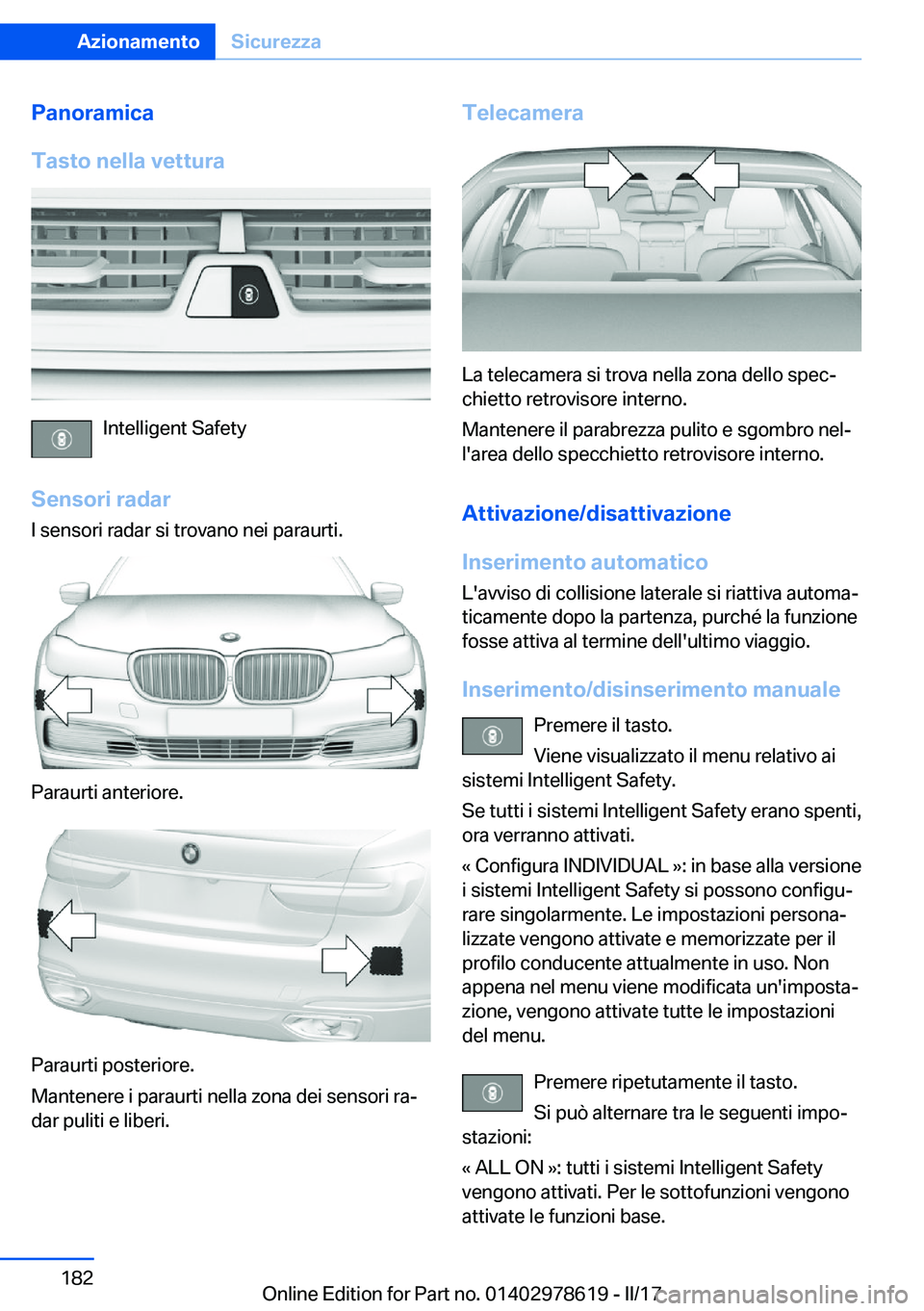 BMW 7 SERIES 2018  Libretti Di Uso E manutenzione (in Italian) �P�a�n�o�r�a�m�i�c�a
�T�a�s�t�o��n�e�l�l�a��v�e�t�t�u�r�a
�I�n�t�e�l�l�i�g�e�n�t� �S�a�f�e�t�y
�S�e�n�s�o�r�i��r�a�d�a�r
�I� �s�e�n�s�o�r�i� �r�a�d�a�r� �s�i� �t�r�o�v�a�n�o� �n�e�i� �p�a�r�a�u�r�t