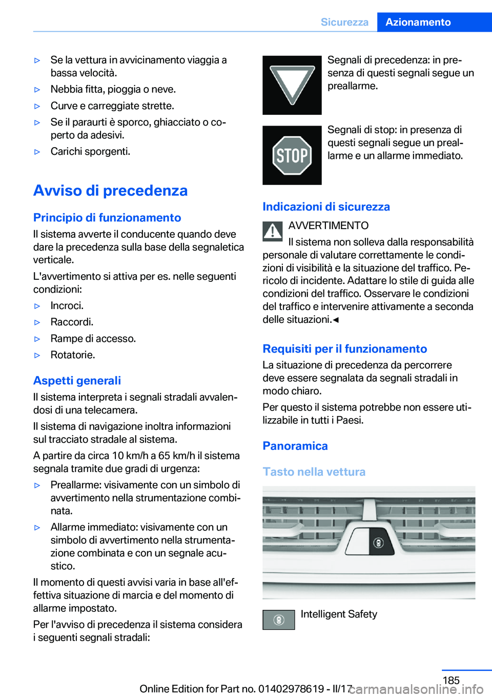 BMW 7 SERIES 2018  Libretti Di Uso E manutenzione (in Italian) 'y�S�e� �l�a� �v�e�t�t�u�r�a� �i�n� �a�v�v�i�c�i�n�a�m�e�n�t�o� �v�i�a�g�g�i�a� �a
�b�a�s�s�a� �v�e�l�o�c�i�t�à�.'y�N�e�b�b�i�a� �f�i�t�t�a�,� �p�i�o�g�g�i�a� �o� �n�e�v�e�.'y�C�u�r�v�e� 
