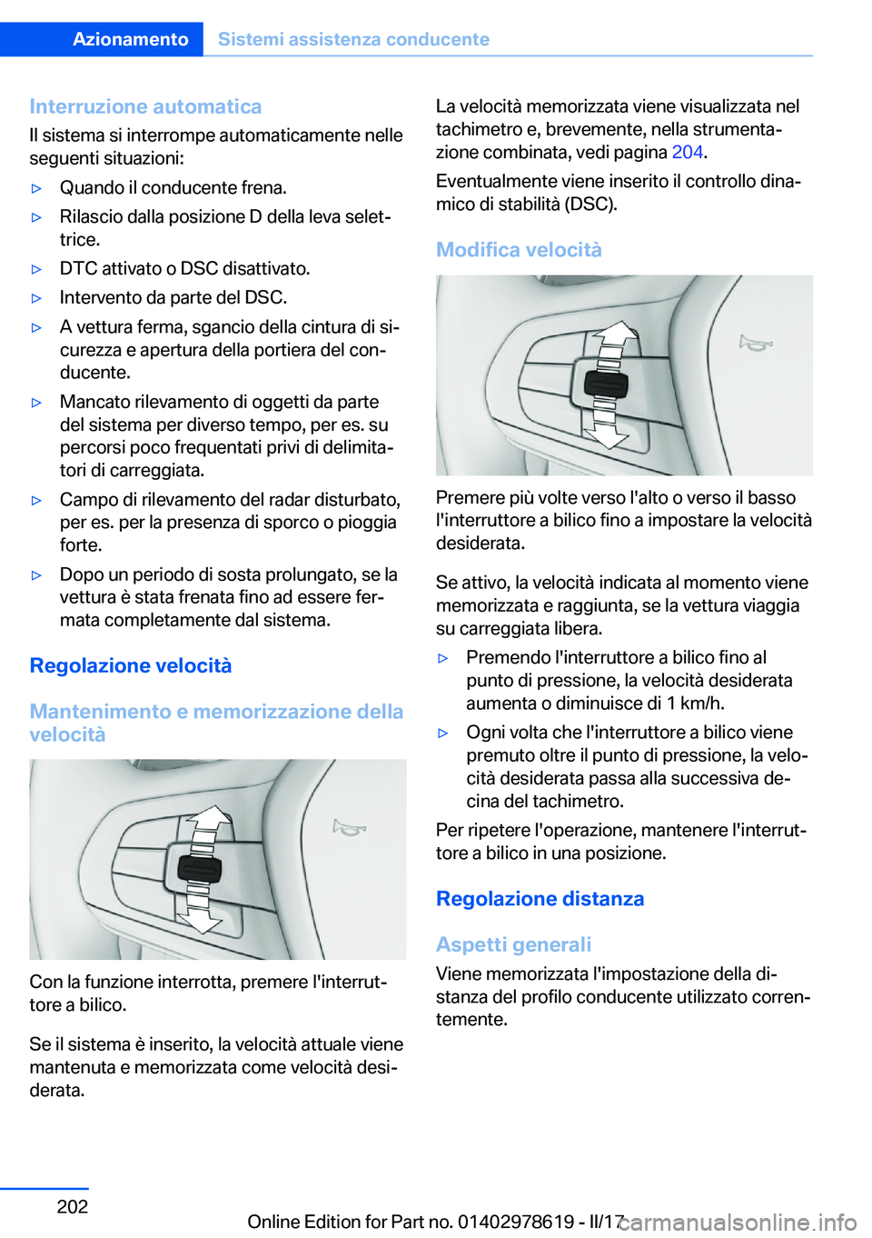 BMW 7 SERIES 2018  Libretti Di Uso E manutenzione (in Italian) �I�n�t�e�r�r�u�z�i�o�n�e��a�u�t�o�m�a�t�i�c�a
�I�l� �s�i�s�t�e�m�a� �s�i� �i�n�t�e�r�r�o�m�p�e� �a�u�t�o�m�a�t�i�c�a�m�e�n�t�e� �n�e�l�l�e
�s�e�g�u�e�n�t�i� �s�i�t�u�a�z�i�o�n�i�:'y�Q�u�a�n�d�o� 