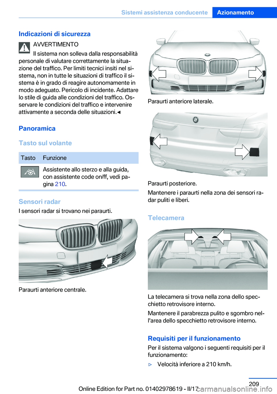BMW 7 SERIES 2018  Libretti Di Uso E manutenzione (in Italian) �I�n�d�i�c�a�z�i�o�n�i��d�i��s�i�c�u�r�e�z�z�a�A�V�V�E�R�T�I�M�E�N�T�O
�I�l� �s�i�s�t�e�m�a� �n�o�n� �s�o�l�l�e�v�a� �d�a�l�l�a� �r�e�s�p�o�n�s�a�b�i�l�i�t�à
�p�e�r�s�o�n�a�l�e� �d�i� �v�a�l�u�t�a�