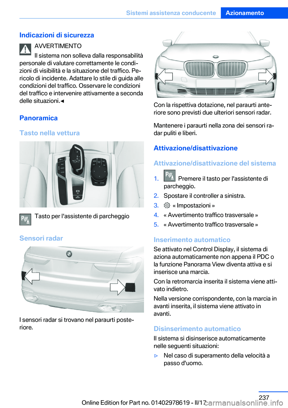 BMW 7 SERIES 2018  Libretti Di Uso E manutenzione (in Italian) �I�n�d�i�c�a�z�i�o�n�i��d�i��s�i�c�u�r�e�z�z�a�A�V�V�E�R�T�I�M�E�N�T�O
�I�l� �s�i�s�t�e�m�a� �n�o�n� �s�o�l�l�e�v�a� �d�a�l�l�a� �r�e�s�p�o�n�s�a�b�i�l�i�t�à
�p�e�r�s�o�n�a�l�e� �d�i� �v�a�l�u�t�a�