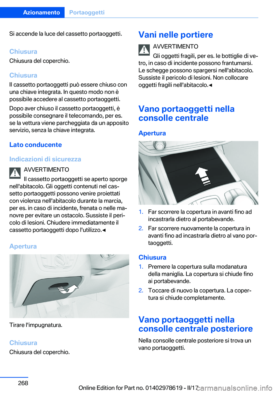 BMW 7 SERIES 2018  Libretti Di Uso E manutenzione (in Italian) �S�i� �a�c�c�e�n�d�e� �l�a� �l�u�c�e� �d�e�l� �c�a�s�s�e�t�t�o� �p�o�r�t�a�o�g�g�e�t�t�i�.
�C�h�i�u�s�u�r�a �C�h�i�u�s�u�r�a� �d�e�l� �c�o�p�e�r�c�h�i�o�.
�C�h�i�u�s�u�r�a
�I�l� �c�a�s�s�e�t�t�o� �p�o
