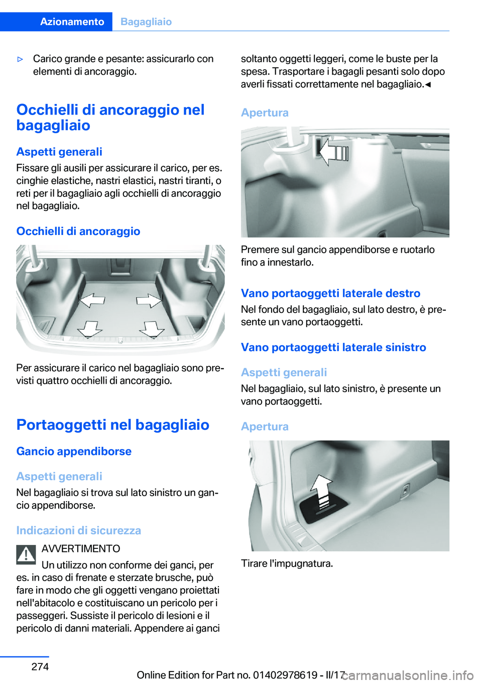 BMW 7 SERIES 2018  Libretti Di Uso E manutenzione (in Italian) 'y�C�a�r�i�c�o� �g�r�a�n�d�e� �e� �p�e�s�a�n�t�e�:� �a�s�s�i�c�u�r�a�r�l�o� �c�o�n�e�l�e�m�e�n�t�i� �d�i� �a�n�c�o�r�a�g�g�i�o�.
�O�c�c�h�i�e�l�l�i��d�i��a�n�c�o�r�a�g�g�i�o��n�e�l
�b�a�g�a�g�l