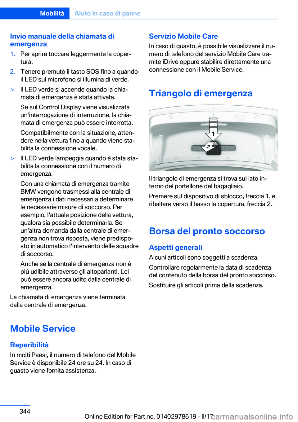 BMW 7 SERIES 2018  Libretti Di Uso E manutenzione (in Italian) �I�n�v�i�o��m�a�n�u�a�l�e��d�e�l�l�a��c�h�i�a�m�a�t�a��d�i
�e�m�e�r�g�e�n�z�a�1�.�P�e�r� �a�p�r�i�r�e� �t�o�c�c�a�r�e� �l�e�g�g�e�r�m�e�n�t�e� �l�a� �c�o�p�e�rª
�t�u�r�a�.�2�.�T�e�n�e�r�e� �p�r�