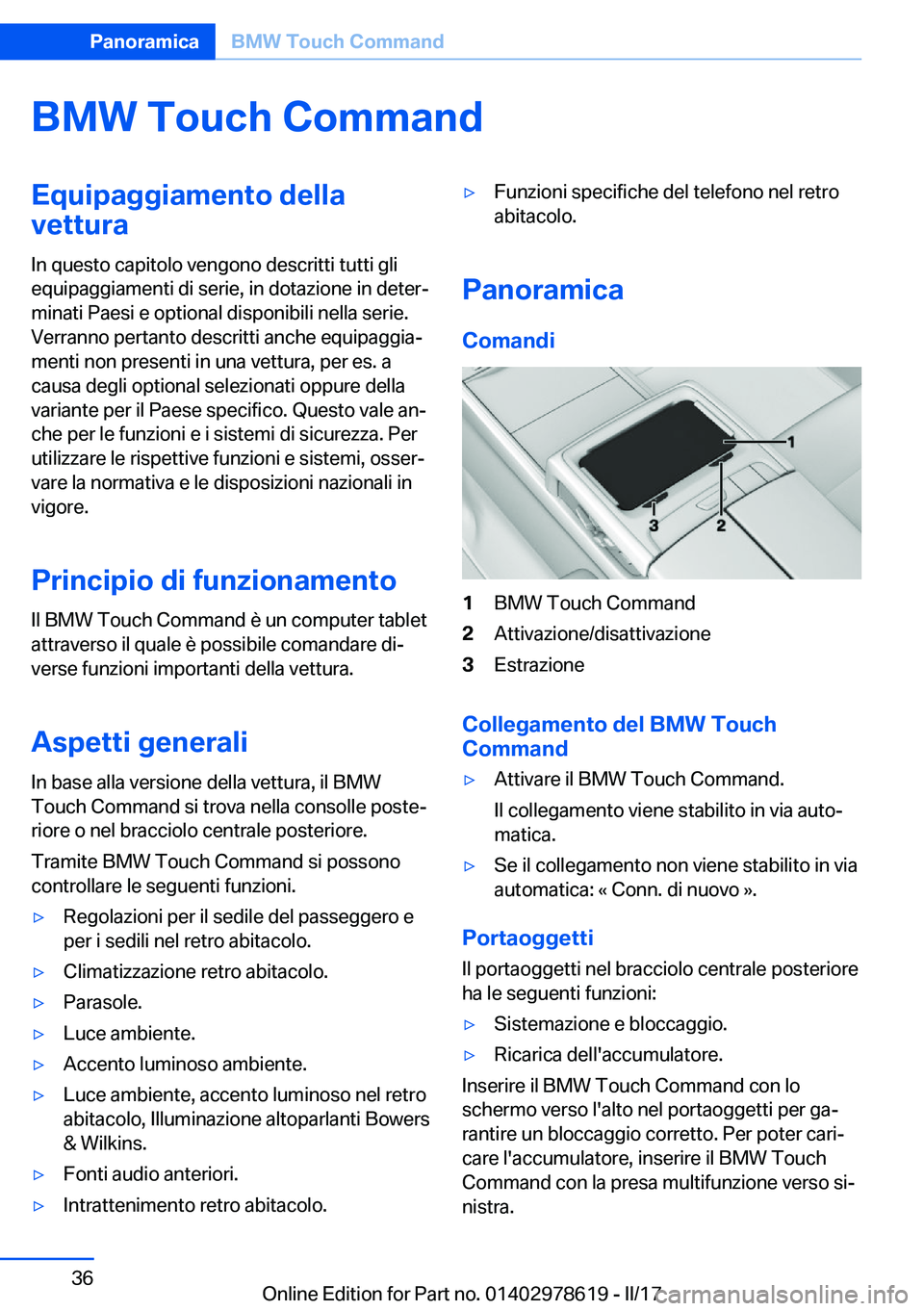 BMW 7 SERIES 2018  Libretti Di Uso E manutenzione (in Italian) �B�M�W��T�o�u�c�h��C�o�m�m�a�n�d�E�q�u�i�p�a�g�g�i�a�m�e�n�t�o��d�e�l�l�a�v�e�t�t�u�r�a
�I�n� �q�u�e�s�t�o� �c�a�p�i�t�o�l�o� �v�e�n�g�o�n�o� �d�e�s�c�r�i�t�t�i� �t�u�t�t�i� �g�l�i
�e�q�u�i�p�a�g�g