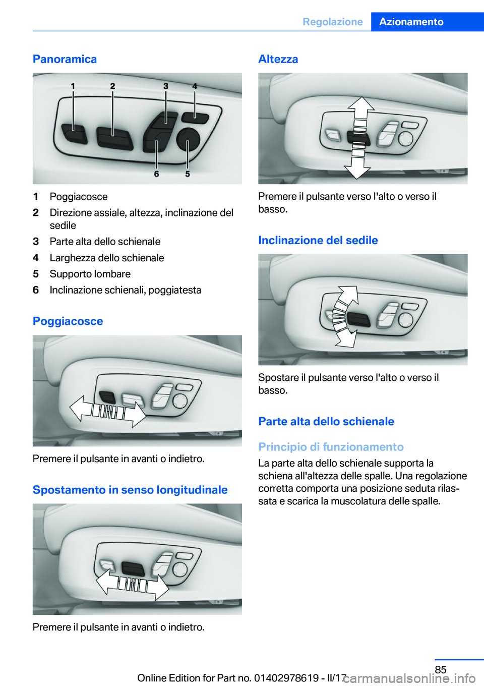 BMW 7 SERIES 2018  Libretti Di Uso E manutenzione (in Italian) �P�a�n�o�r�a�m�i�c�a�1�P�o�g�g�i�a�c�o�s�c�e�2�D�i�r�e�z�i�o�n�e� �a�s�s�i�a�l�e�,� �a�l�t�e�z�z�a�,� �i�n�c�l�i�n�a�z�i�o�n�e� �d�e�l
�s�e�d�i�l�e�3�P�a�r�t�e� �a�l�t�a� �d�e�l�l�o� �s�c�h�i�e�n�a�l�