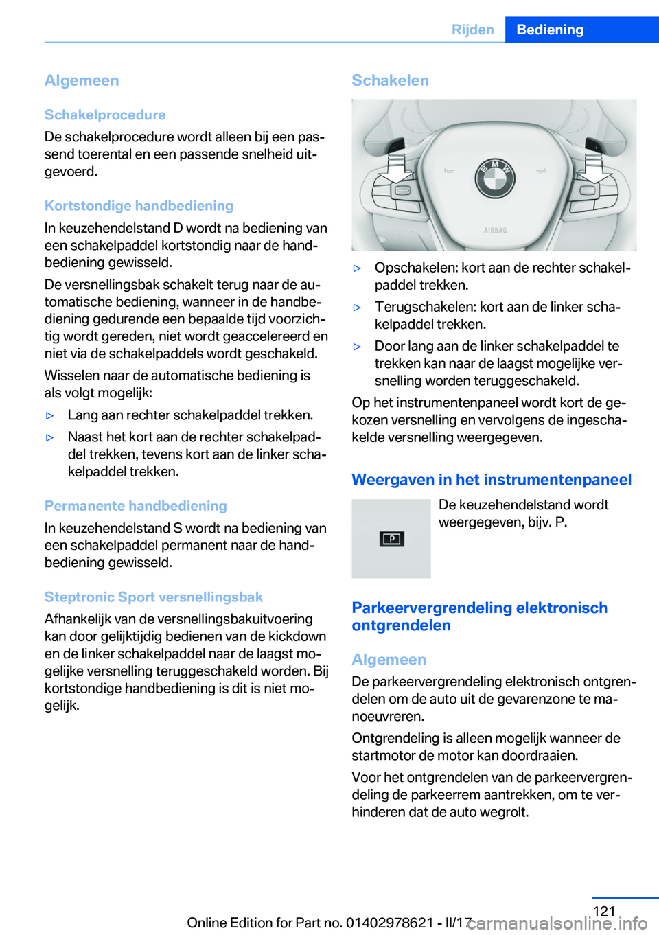 BMW 7 SERIES 2018  Instructieboekjes (in Dutch) �A�l�g�e�m�e�e�n
�S�c�h�a�k�e�l�p�r�o�c�e�d�u�r�e �D�e� �s�c�h�a�k�e�l�p�r�o�c�e�d�u�r�e� �w�o�r�d�t� �a�l�l�e�e�n� �b�i�j� �e�e�n� �p�a�sj
�s�e�n�d� �t�o�e�r�e�n�t�a�l� �e�n� �e�e�n� �p�a�s�s�e�n�d�